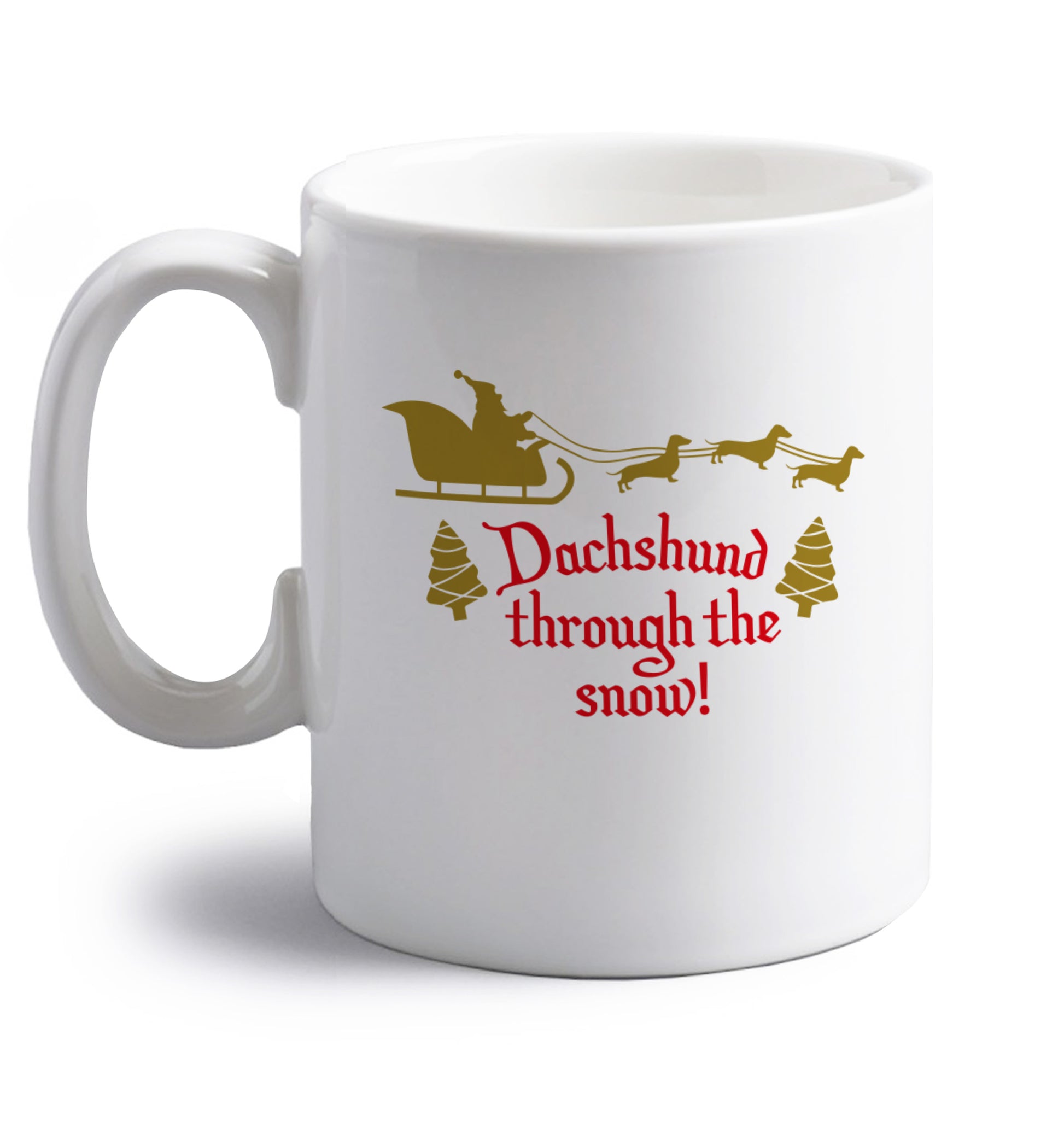 Dachshund through the snow right handed white ceramic mug 