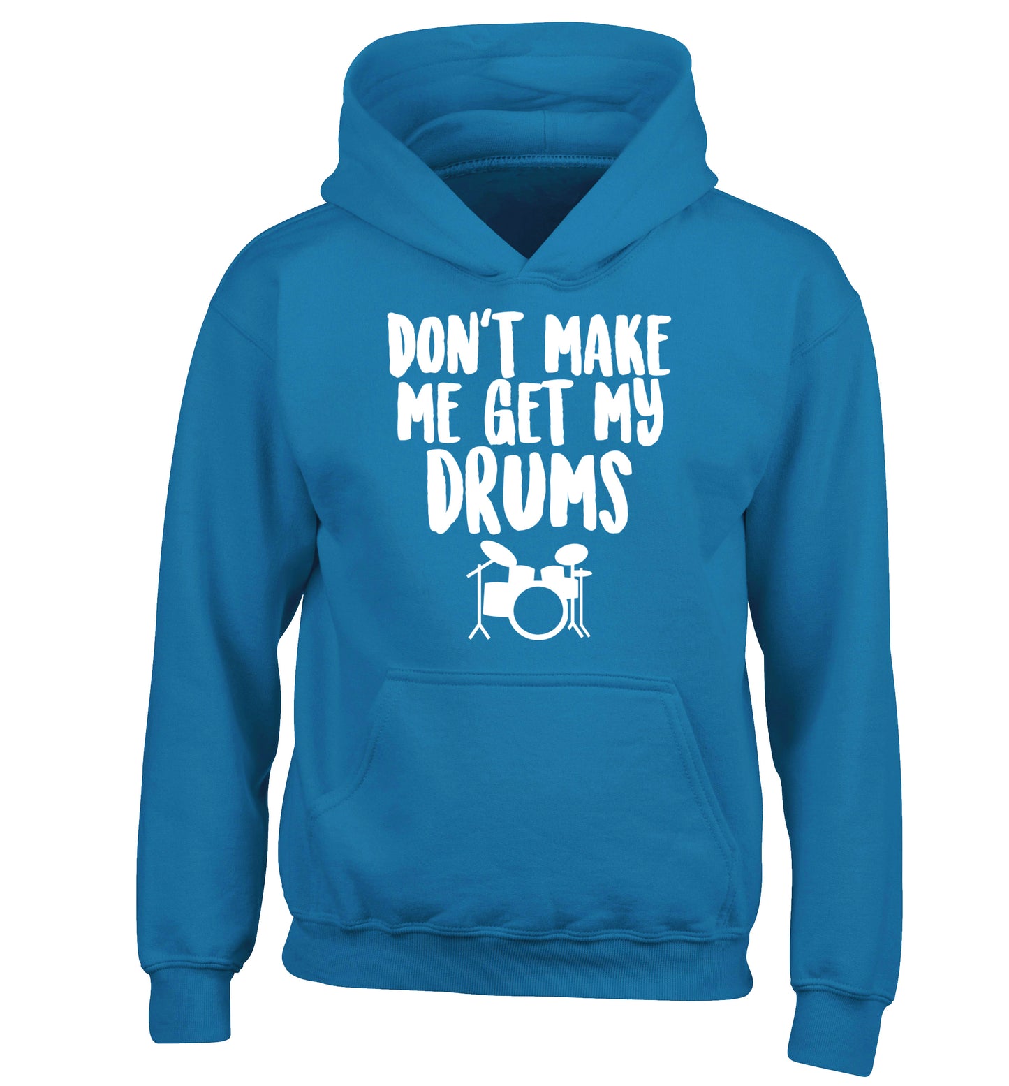 Don't make me get my drums children's blue hoodie 12-14 Years