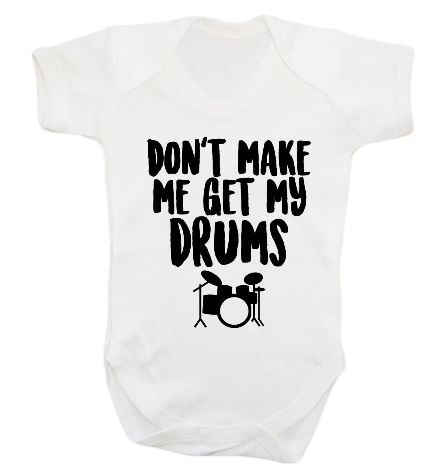 Don't make me get my drums Baby Vest white 18-24 months