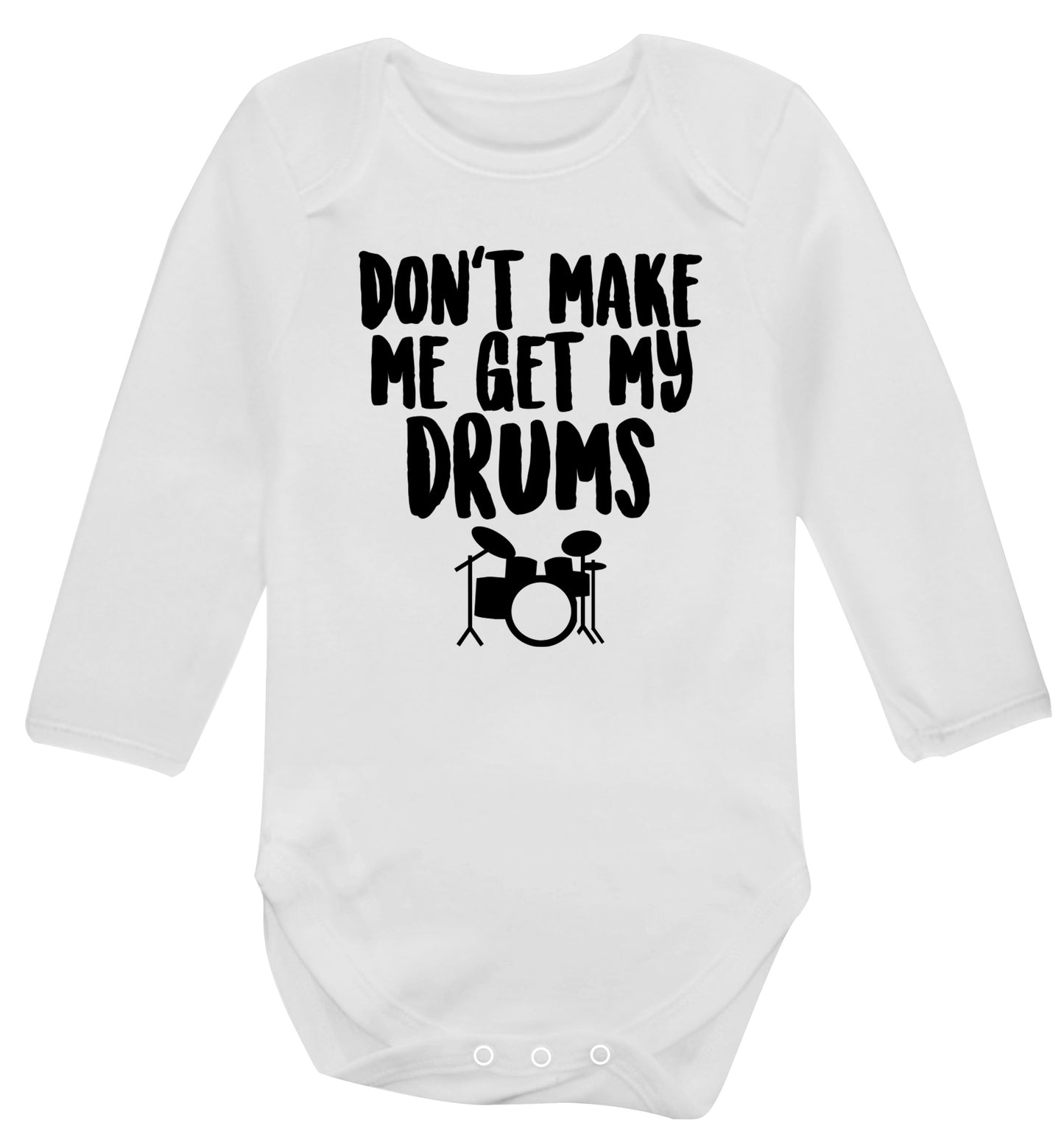 Don't make me get my drums Baby Vest long sleeved white 6-12 months