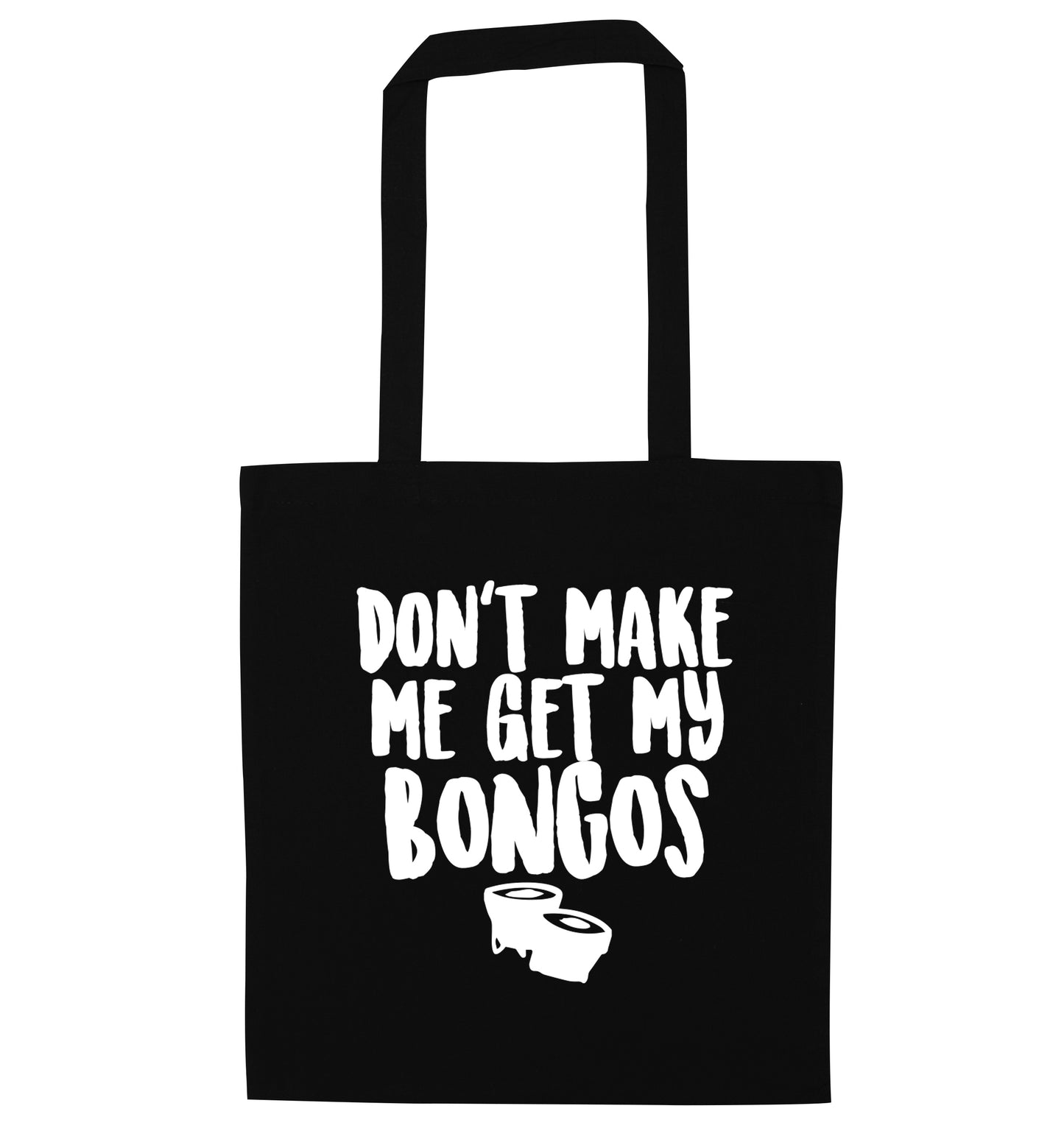 Don't make me get my bongos black tote bag