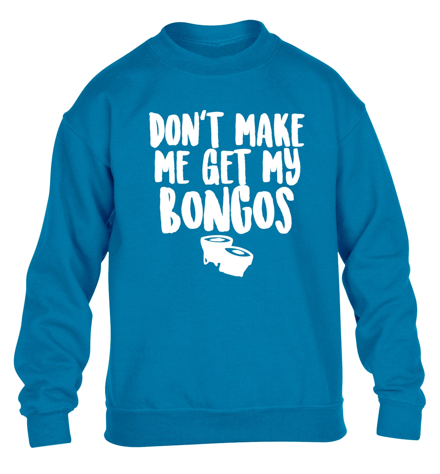 Don't make me get my bongos children's blue sweater 12-14 Years