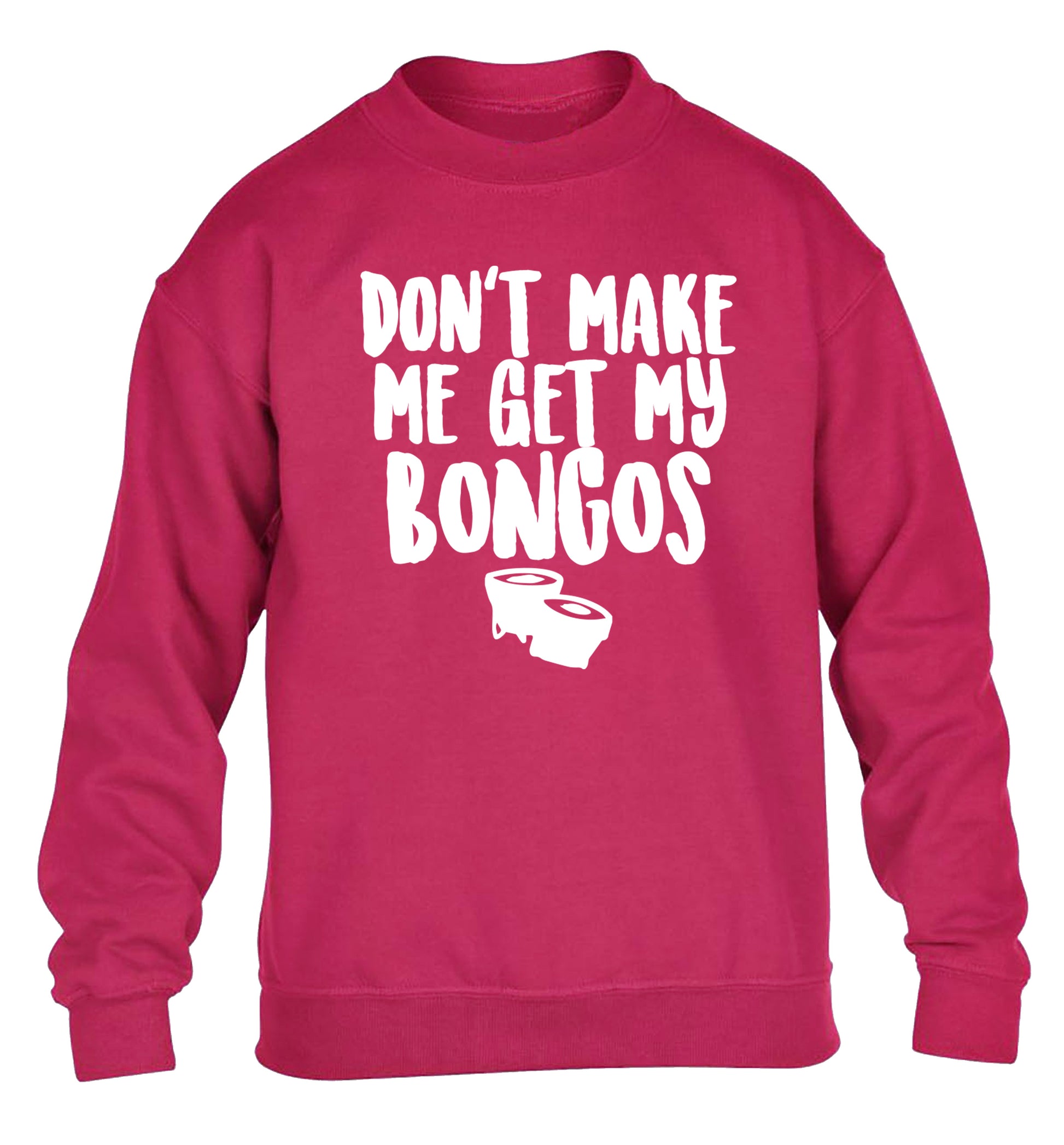 Don't make me get my bongos children's pink sweater 12-14 Years