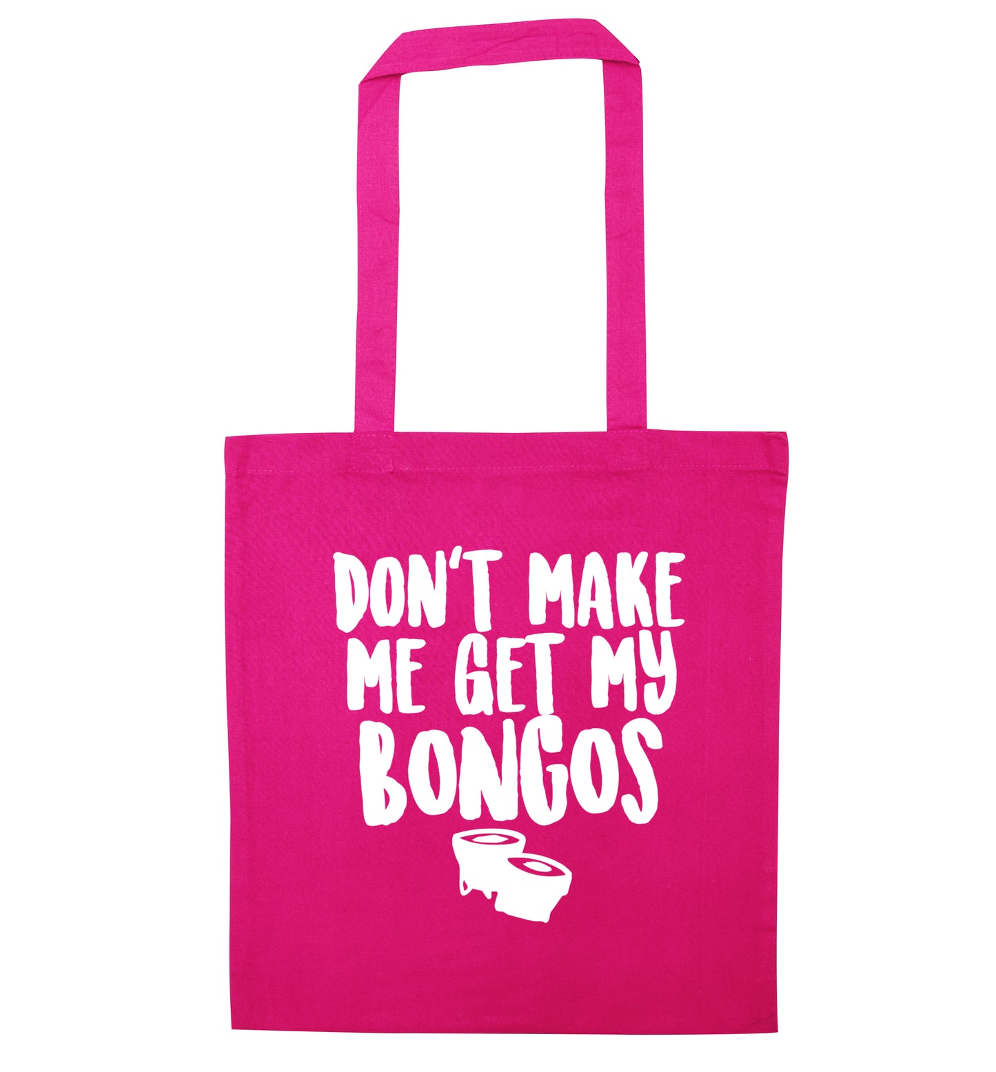 Don't make me get my bongos pink tote bag