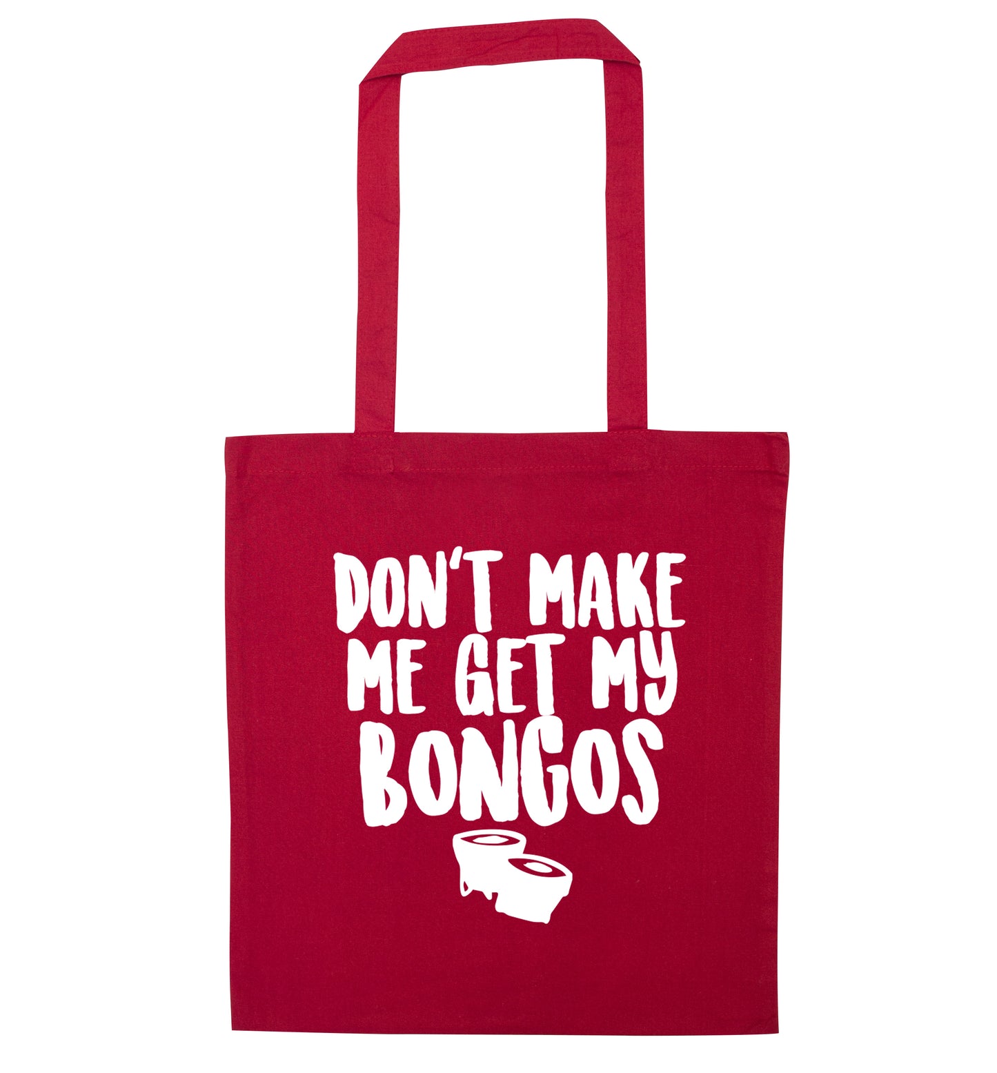 Don't make me get my bongos red tote bag