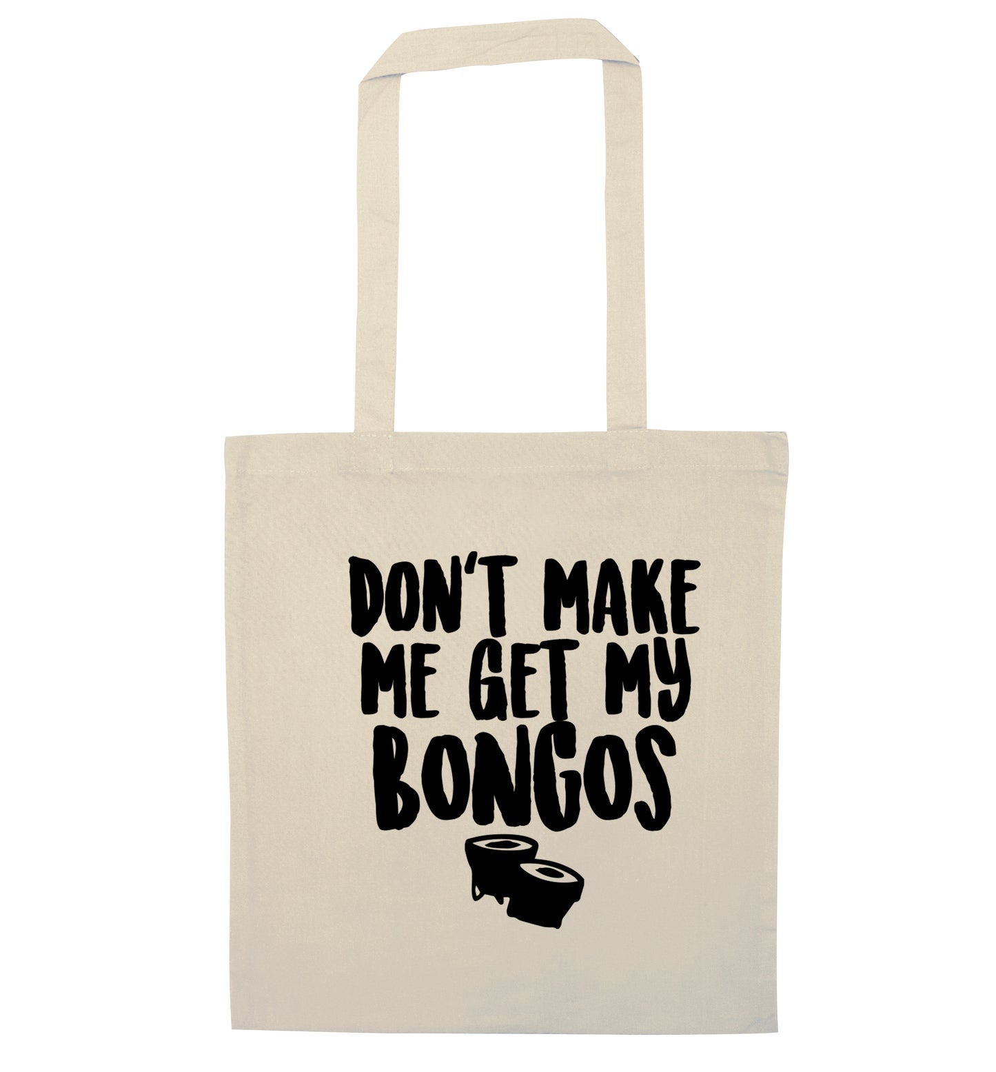 Don't make me get my bongos natural tote bag