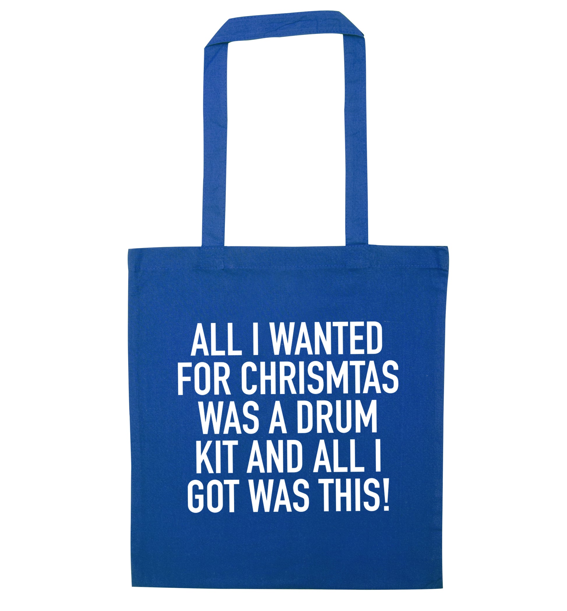 All I wanted for Christmas was a drum kit and all I got was this! blue tote bag