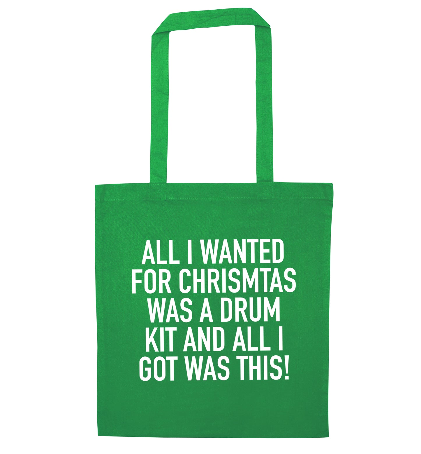 All I wanted for Christmas was a drum kit and all I got was this! green tote bag