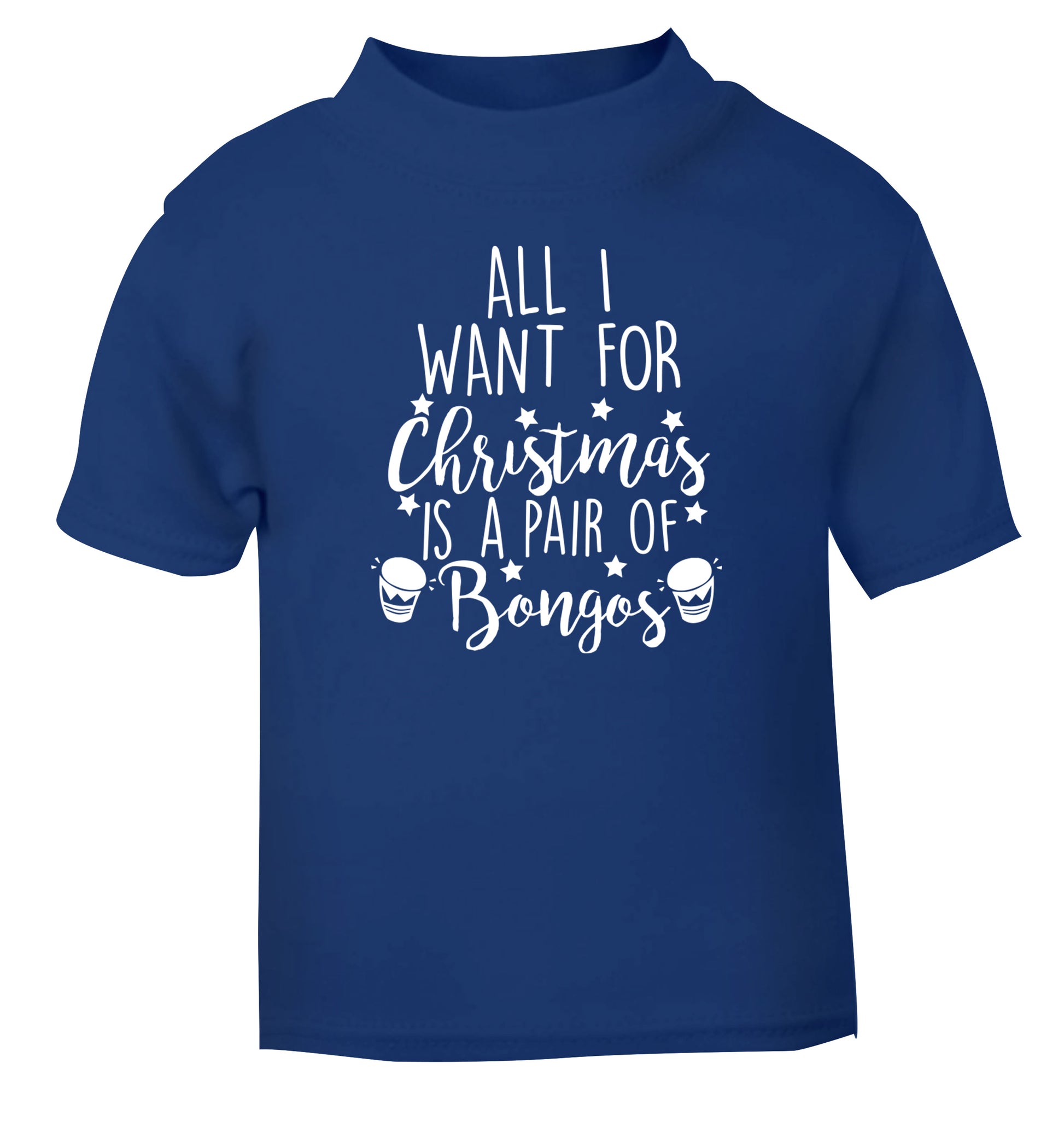All I want for Christmas is a pair of bongos! blue Baby Toddler Tshirt 2 Years