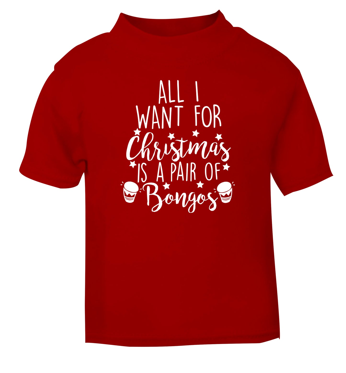 All I want for Christmas is a pair of bongos! red Baby Toddler Tshirt 2 Years