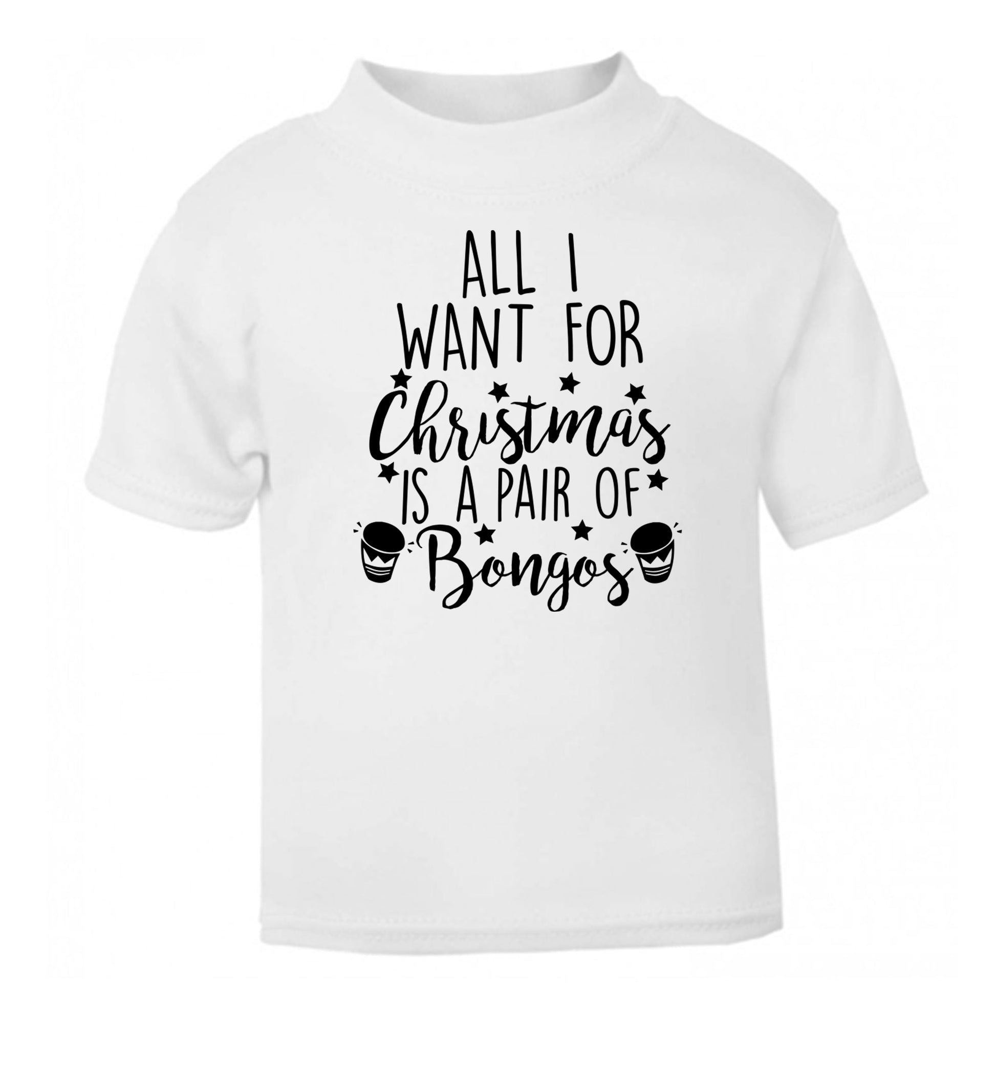All I want for Christmas is a pair of bongos! white Baby Toddler Tshirt 2 Years