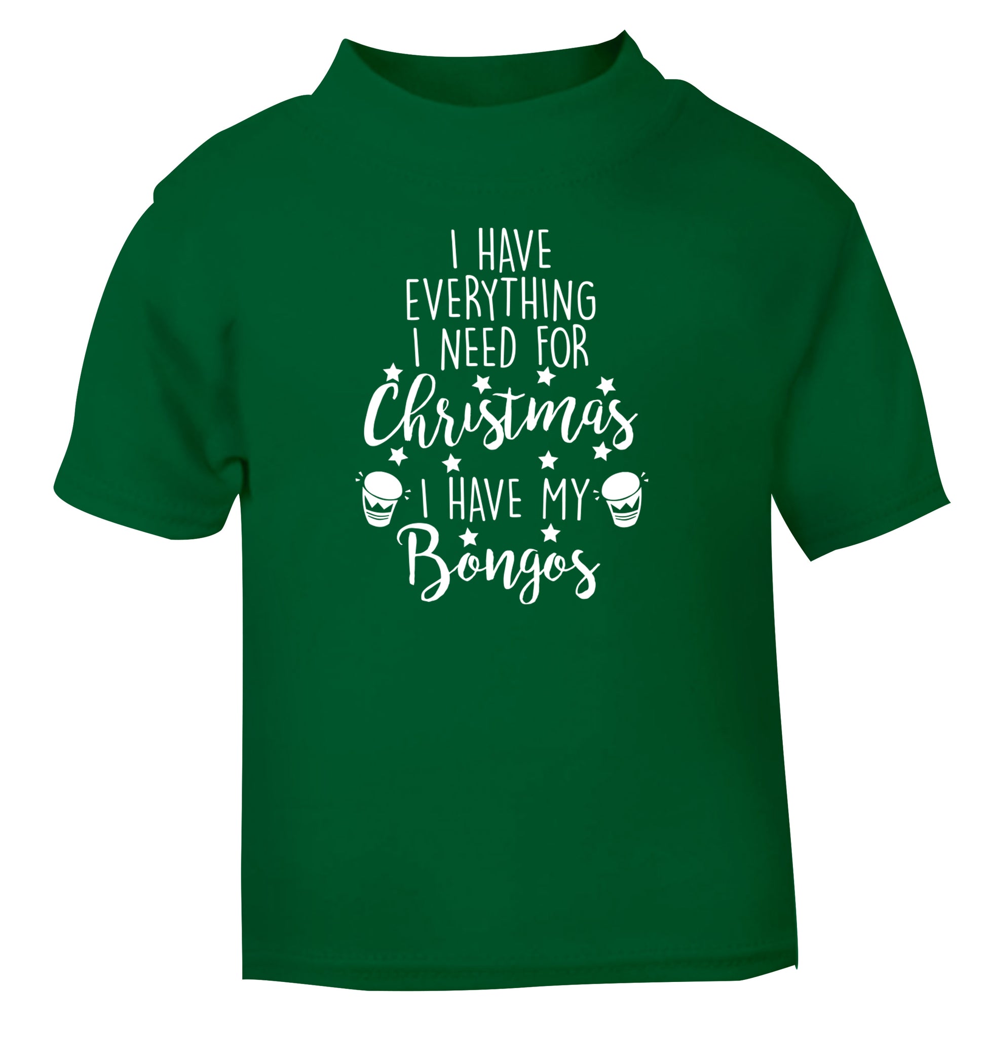 I have everything I need for Christmas I have my bongos! green Baby Toddler Tshirt 2 Years