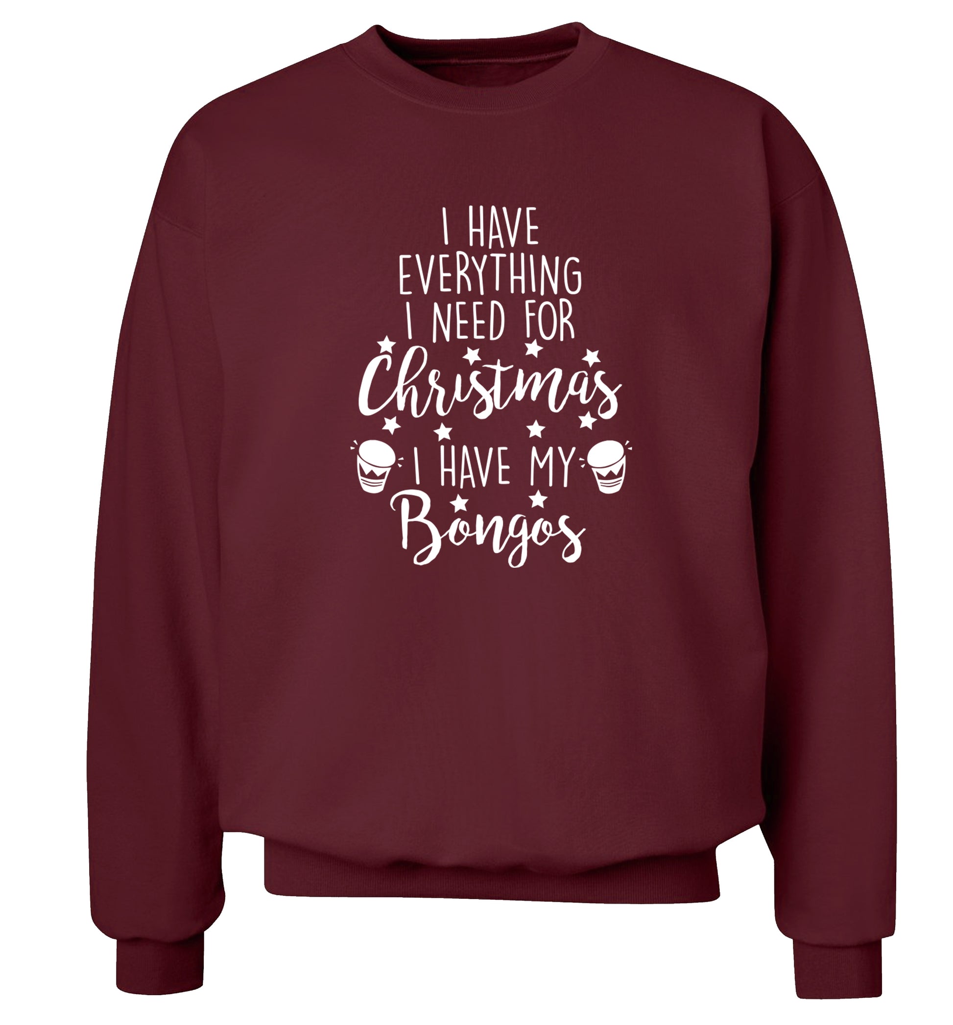 I have everything I need for Christmas I have my bongos! Adult's unisex maroon Sweater 2XL