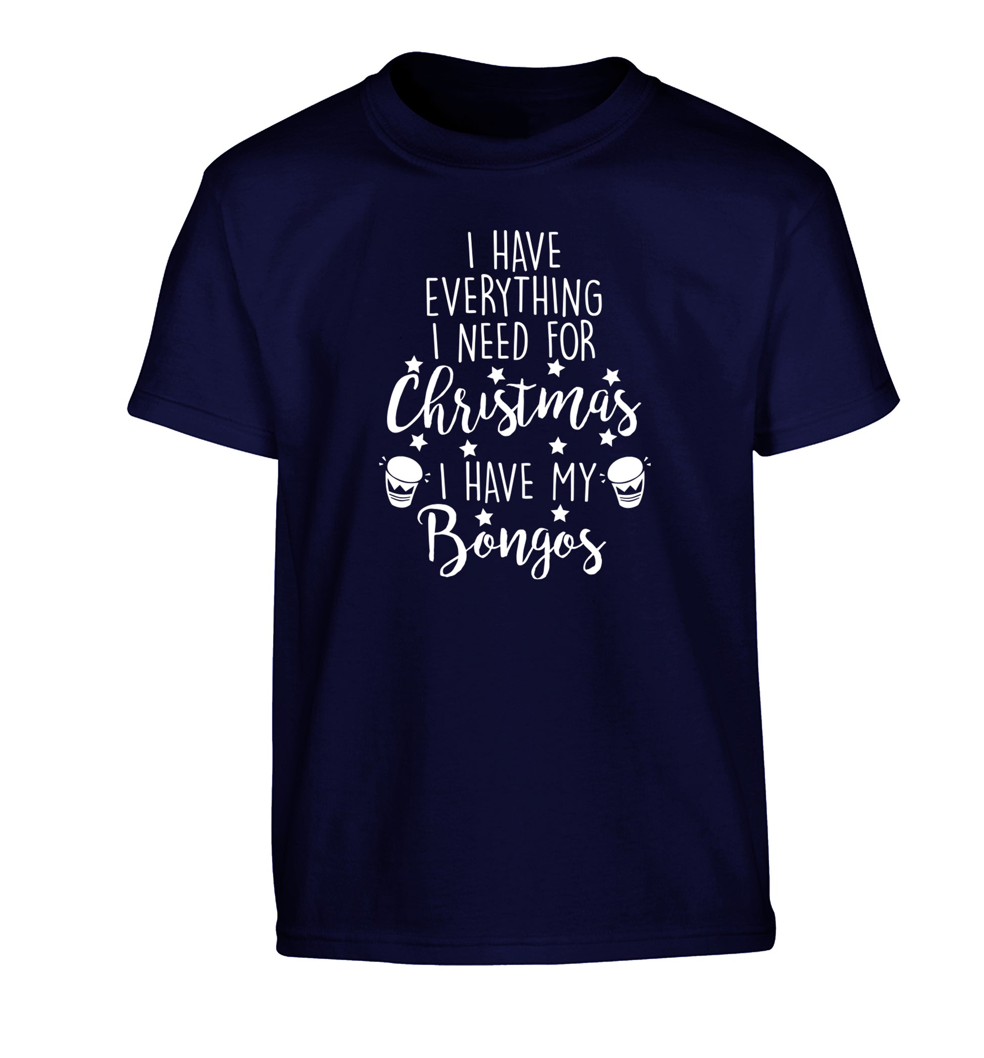 I have everything I need for Christmas I have my bongos! Children's navy Tshirt 12-14 Years