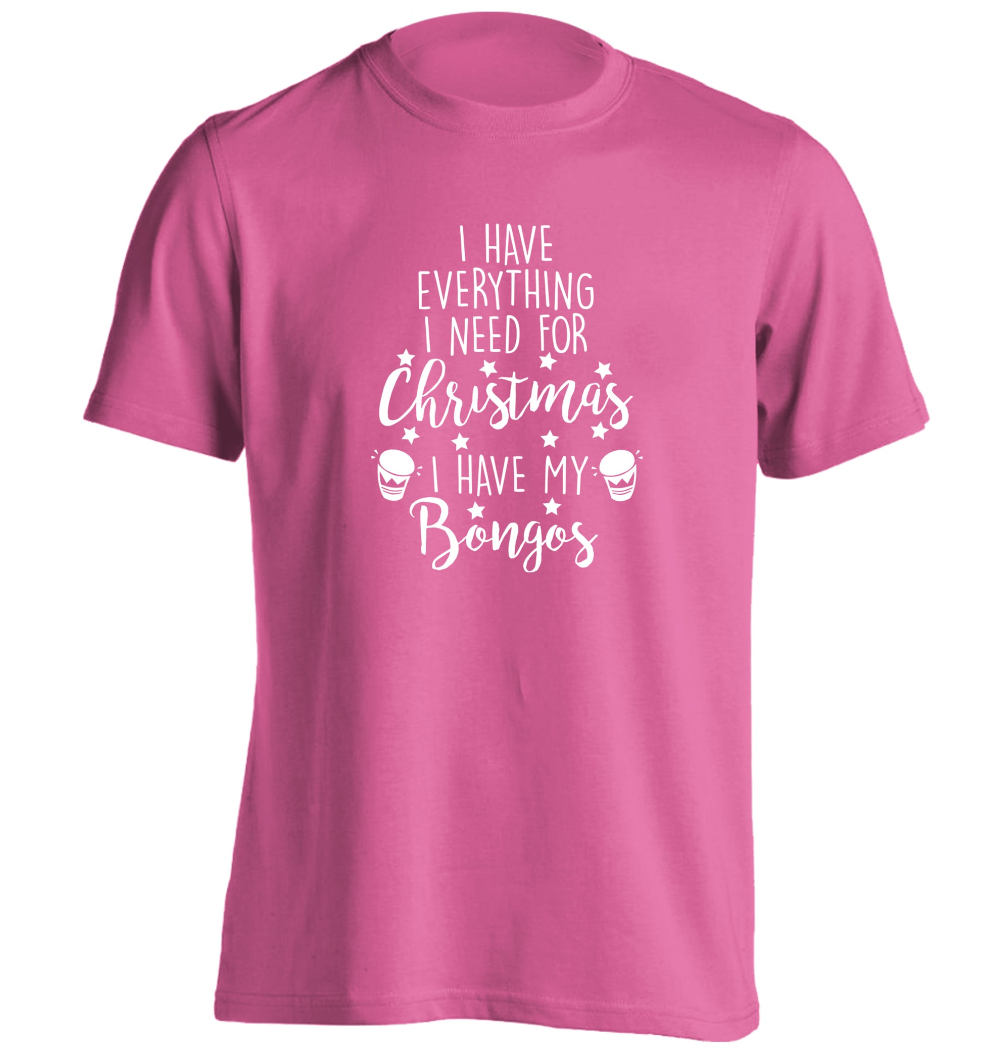 I have everything I need for Christmas I have my bongos! adults unisex pink Tshirt 2XL