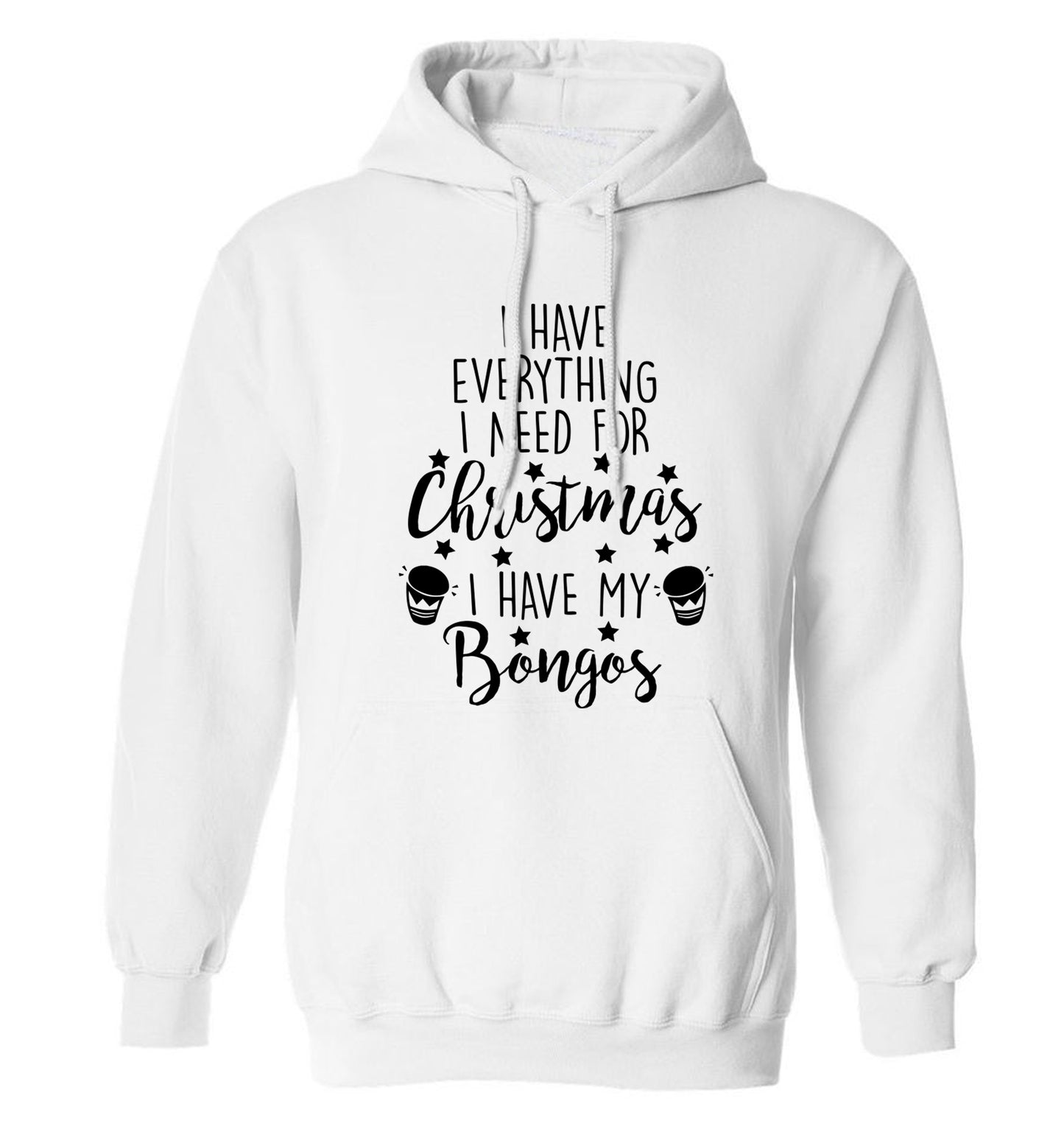 I have everything I need for Christmas I have my bongos! adults unisex white hoodie 2XL