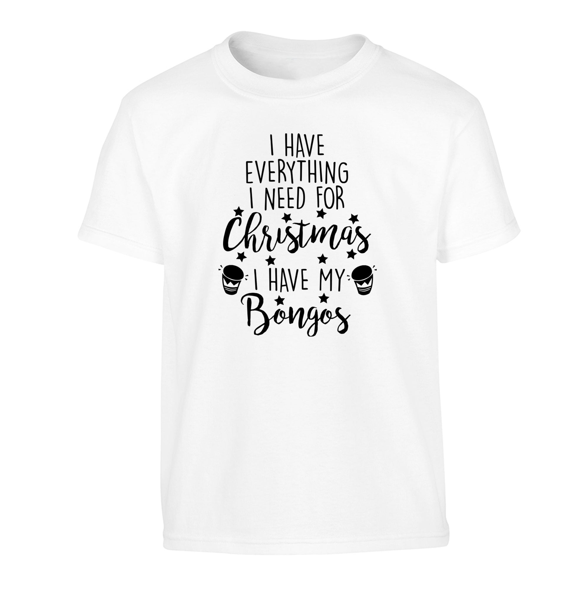 I have everything I need for Christmas I have my bongos! Children's white Tshirt 12-14 Years