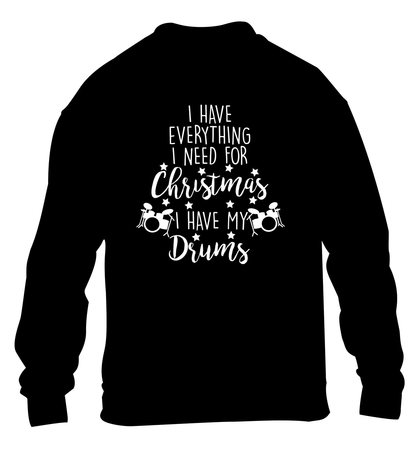 I have everything I need for Christmas I have my drums! children's black sweater 12-14 Years