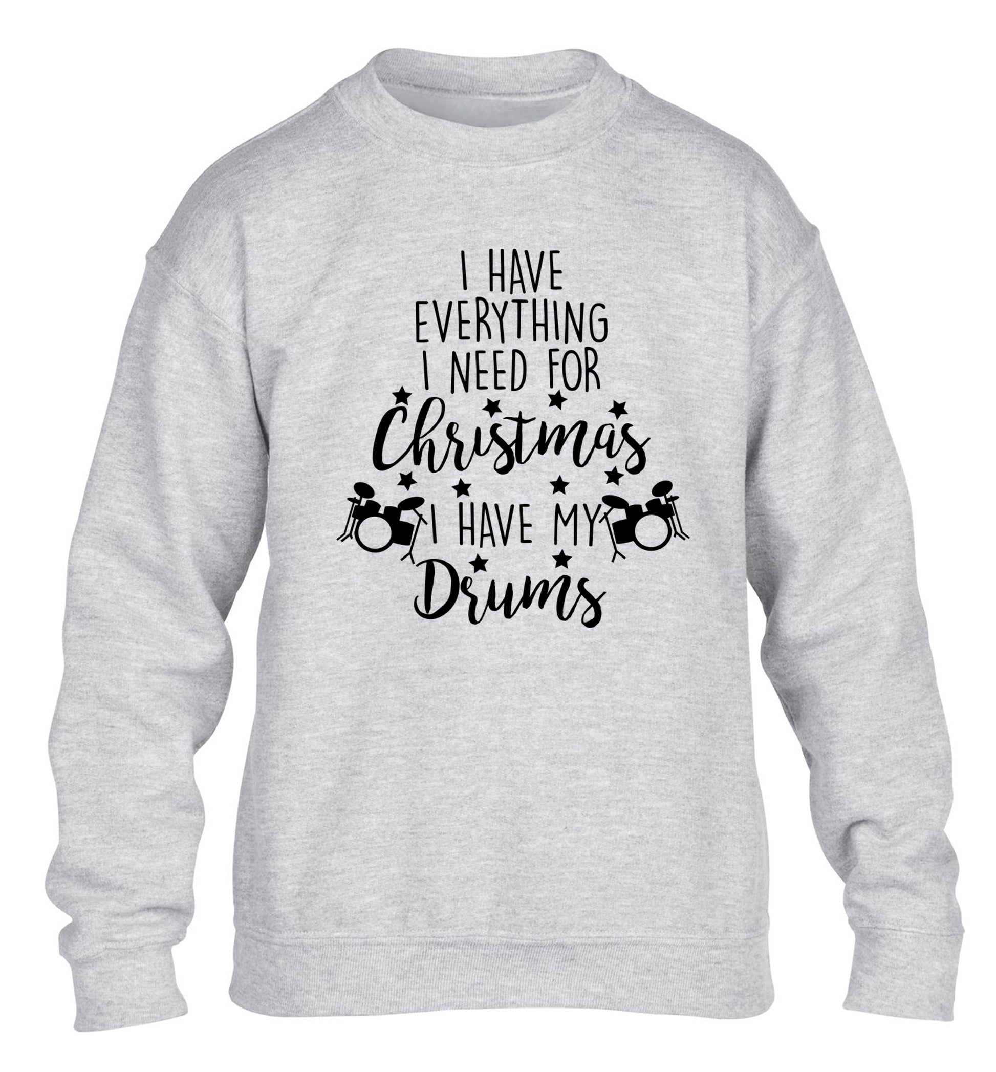 I have everything I need for Christmas I have my drums! children's grey sweater 12-14 Years
