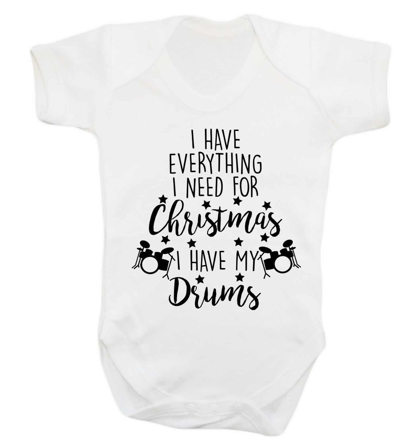 I have everything I need for Christmas I have my drums! Baby Vest white 18-24 months