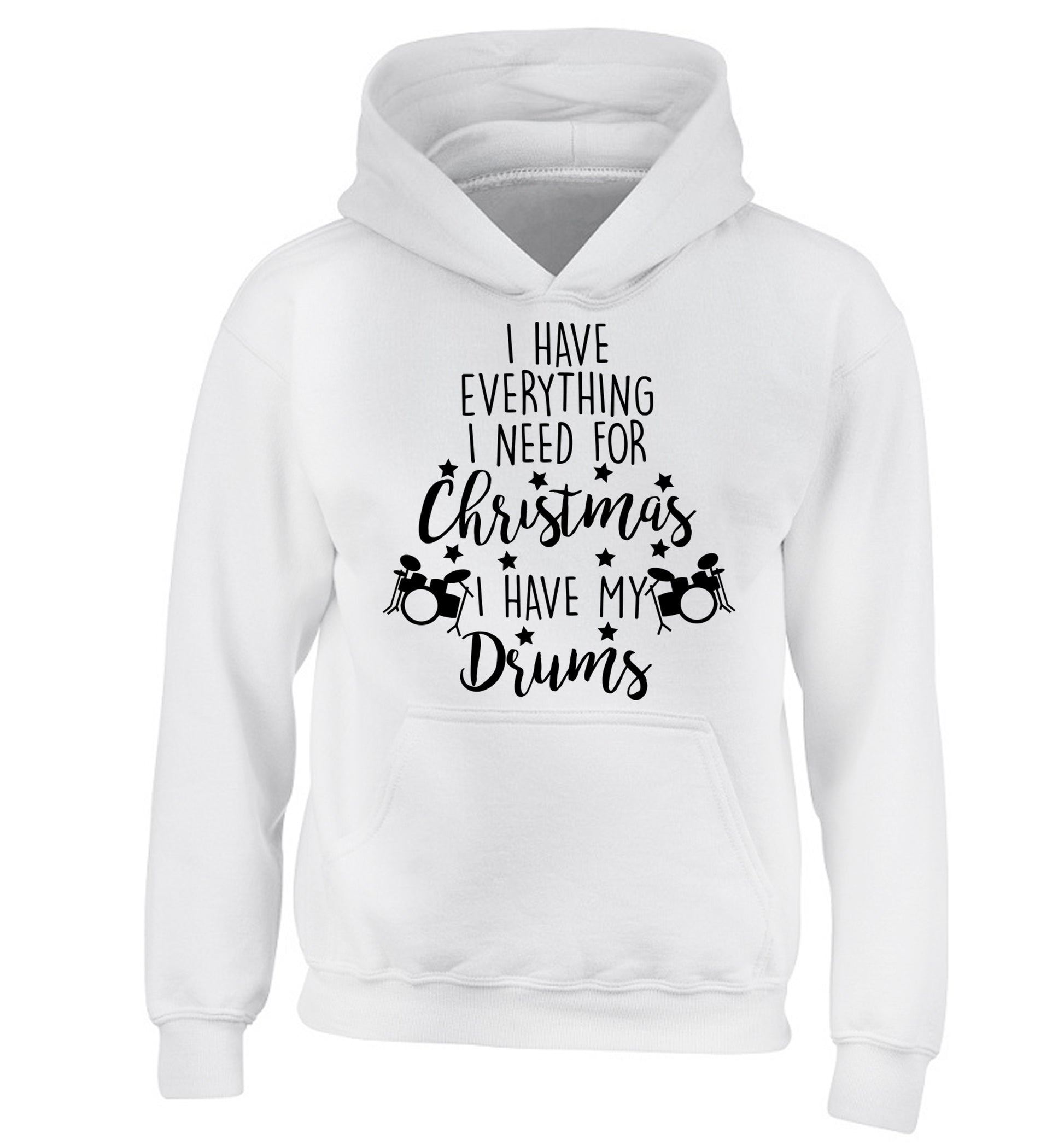 I have everything I need for Christmas I have my drums! children's white hoodie 12-14 Years