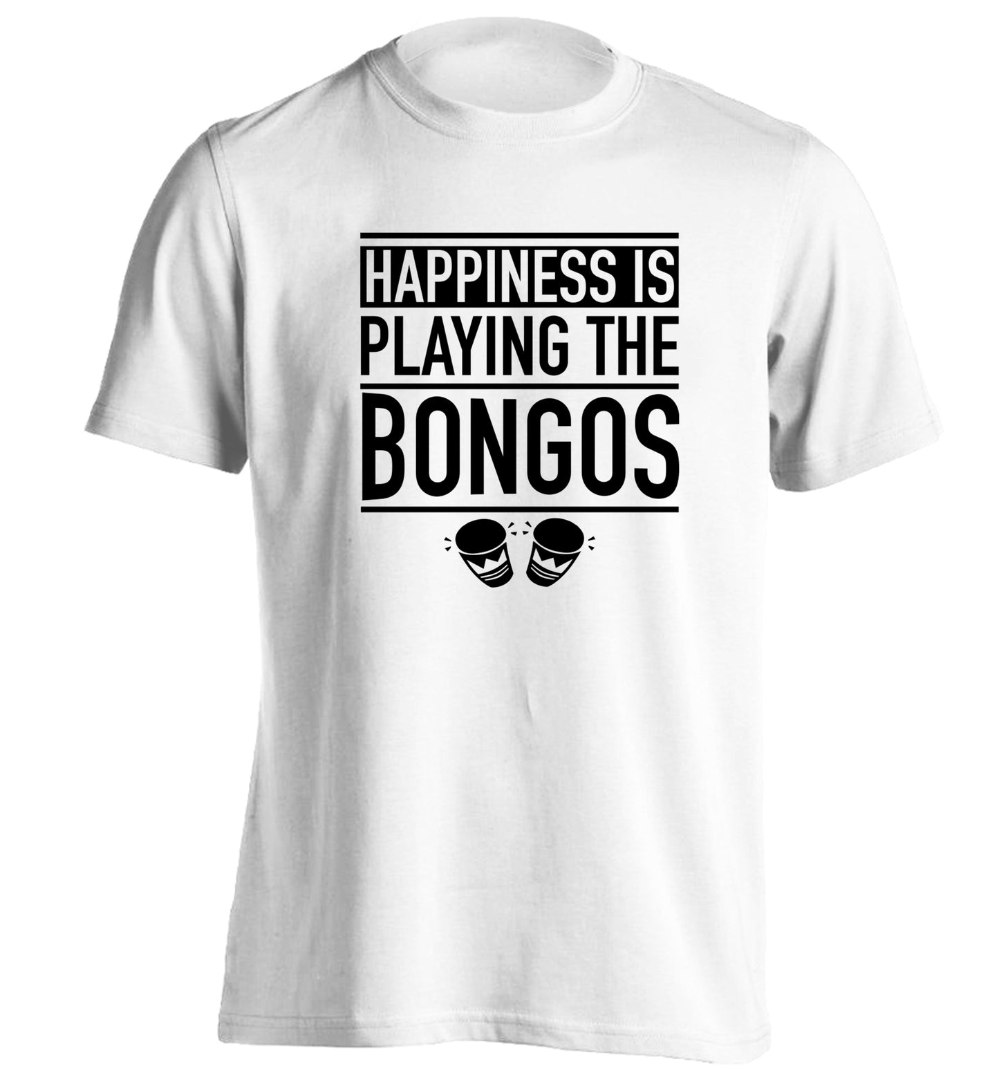 Happiness is playing the bongos adults unisex white Tshirt 2XL