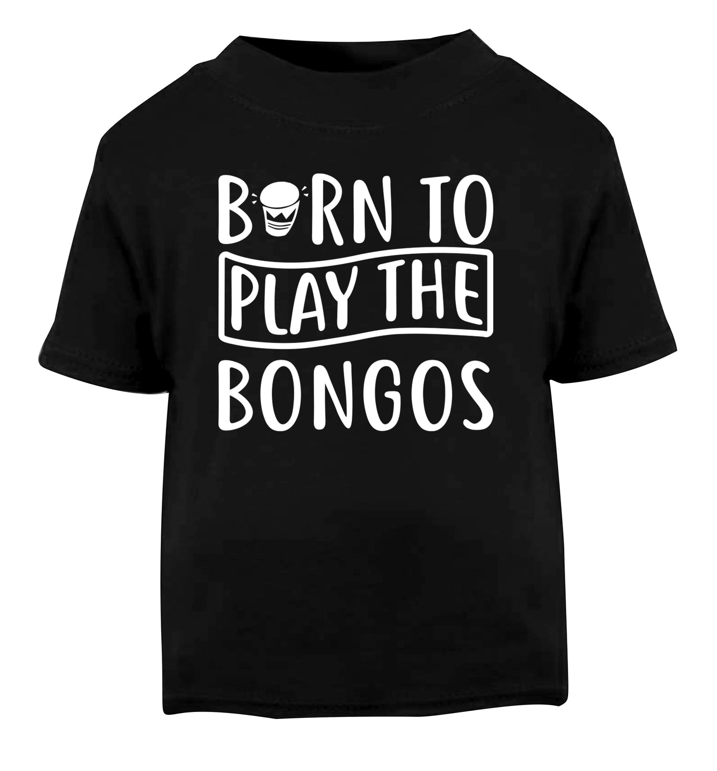 Born to play the bongos Black Baby Toddler Tshirt 2 years
