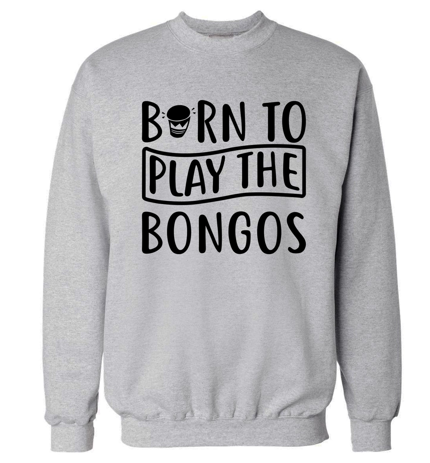 Born to play the bongos Adult's unisex grey Sweater 2XL