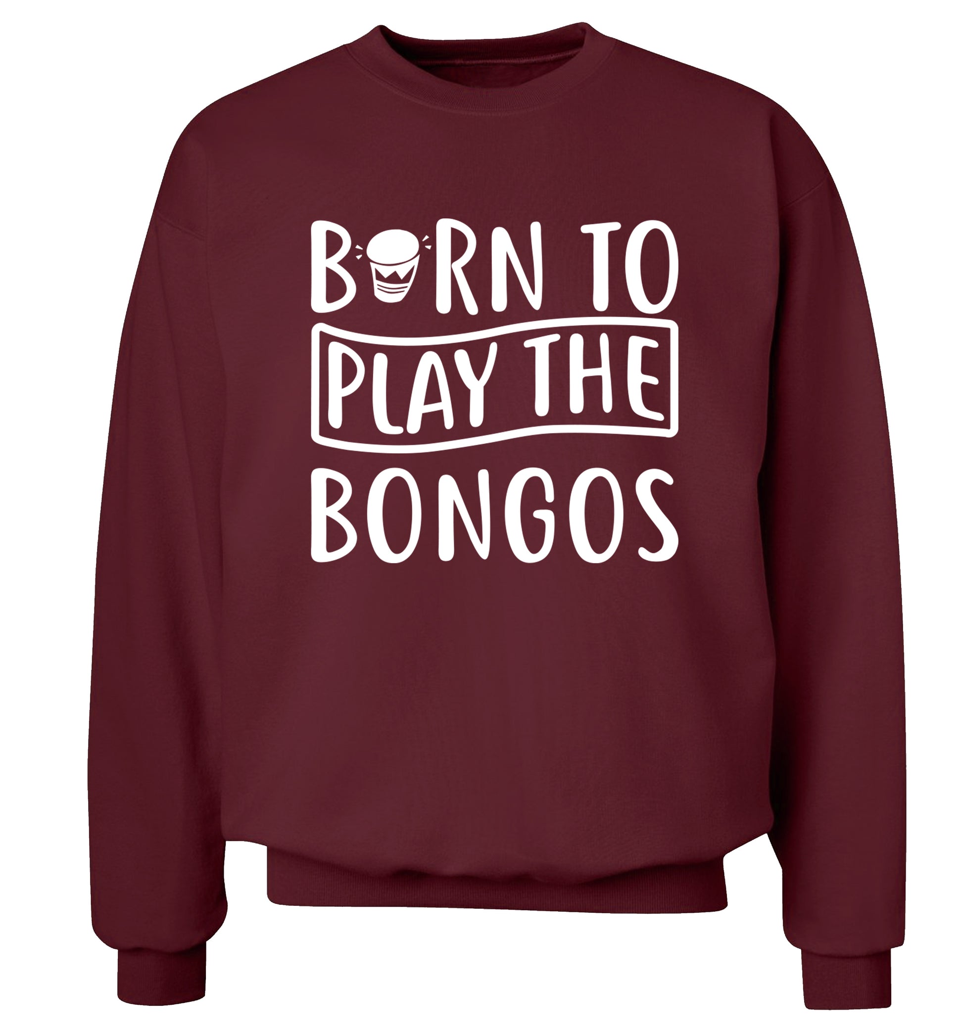 Born to play the bongos Adult's unisex maroon Sweater 2XL