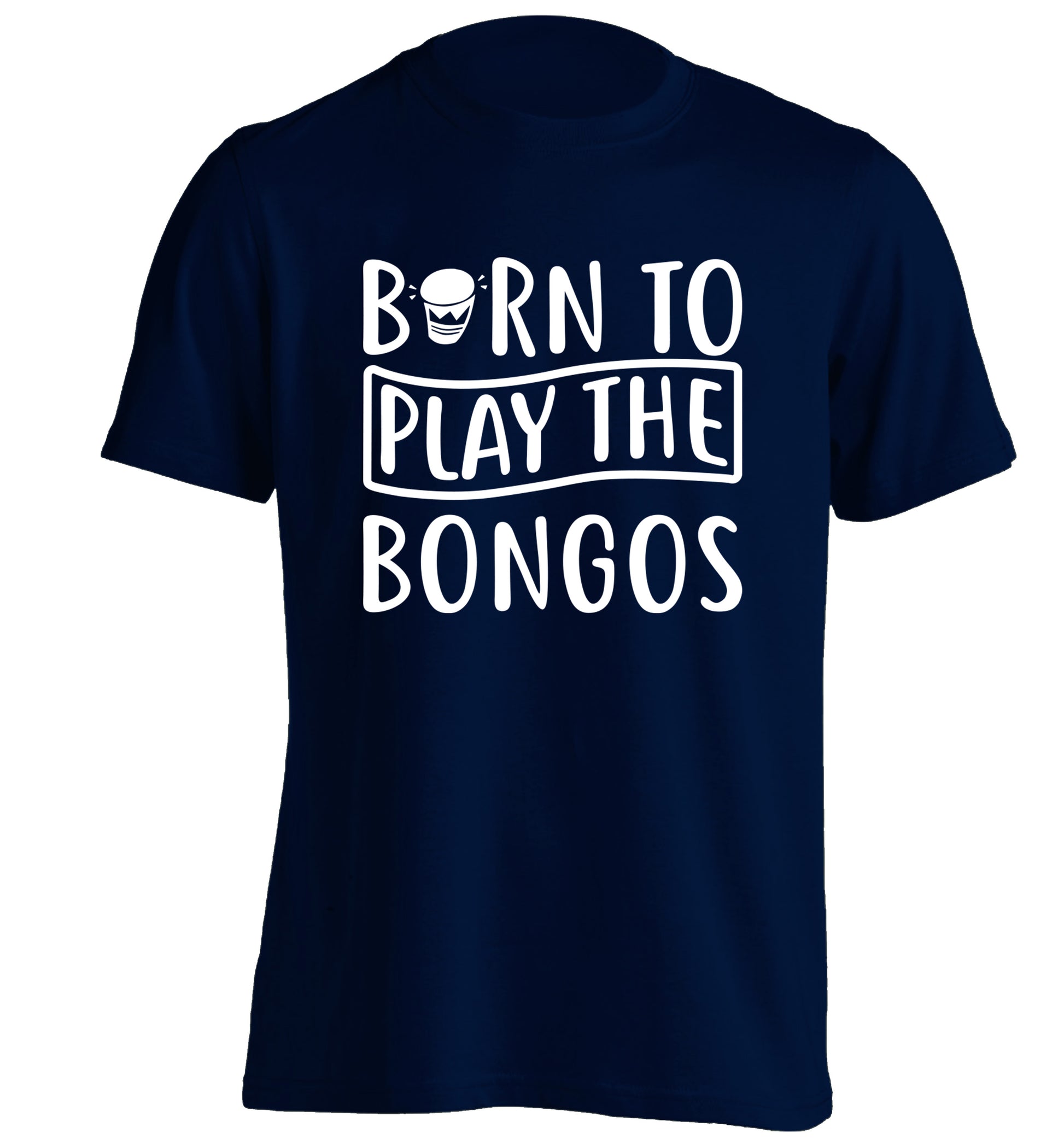 Born to play the bongos adults unisex navy Tshirt 2XL