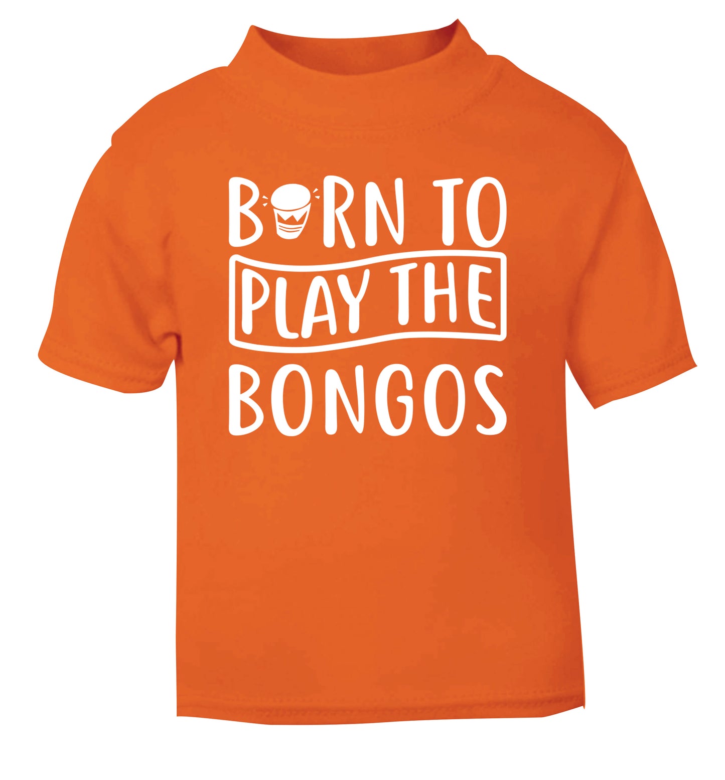Born to play the bongos orange Baby Toddler Tshirt 2 Years