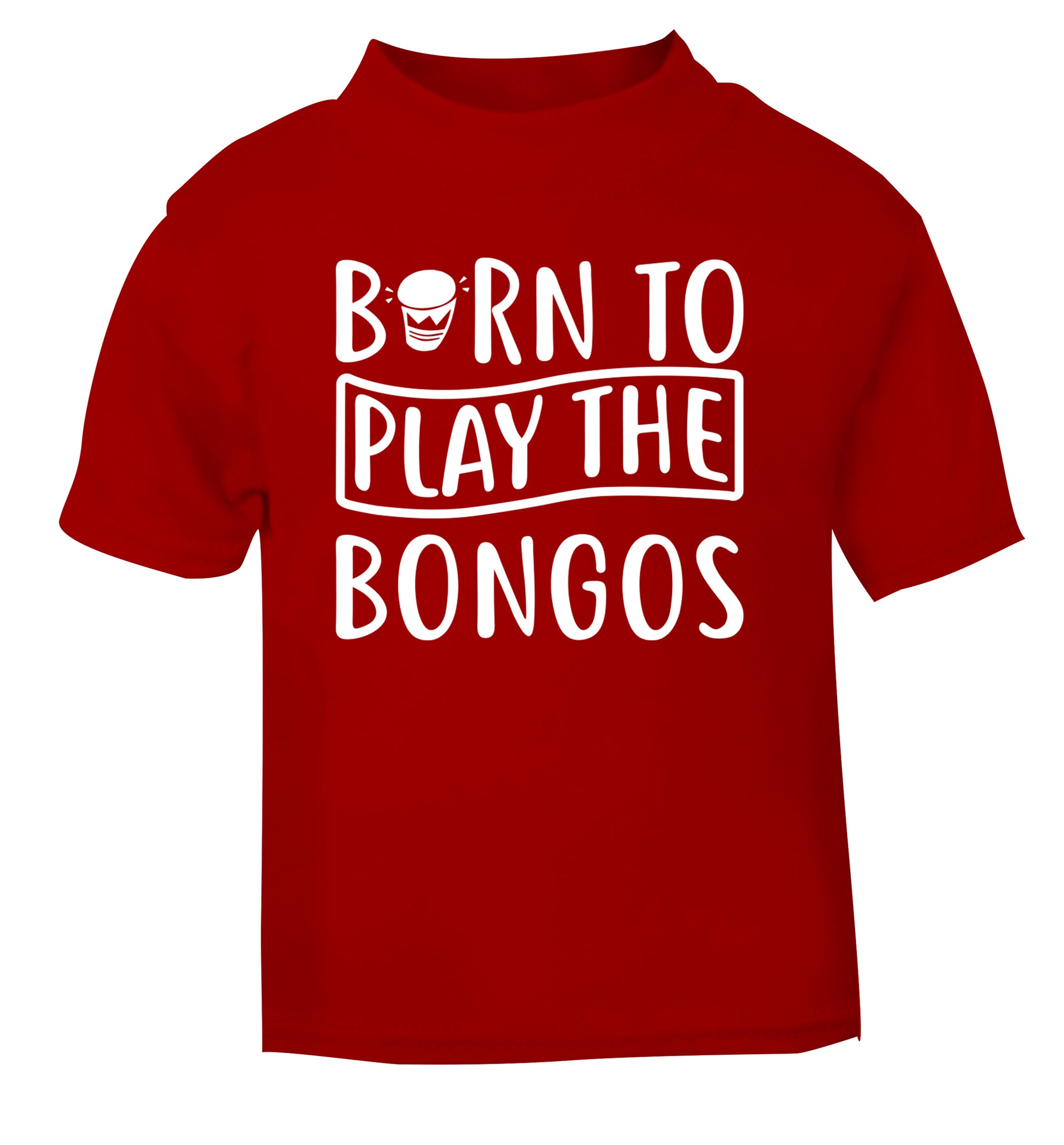 Born to play the bongos red Baby Toddler Tshirt 2 Years