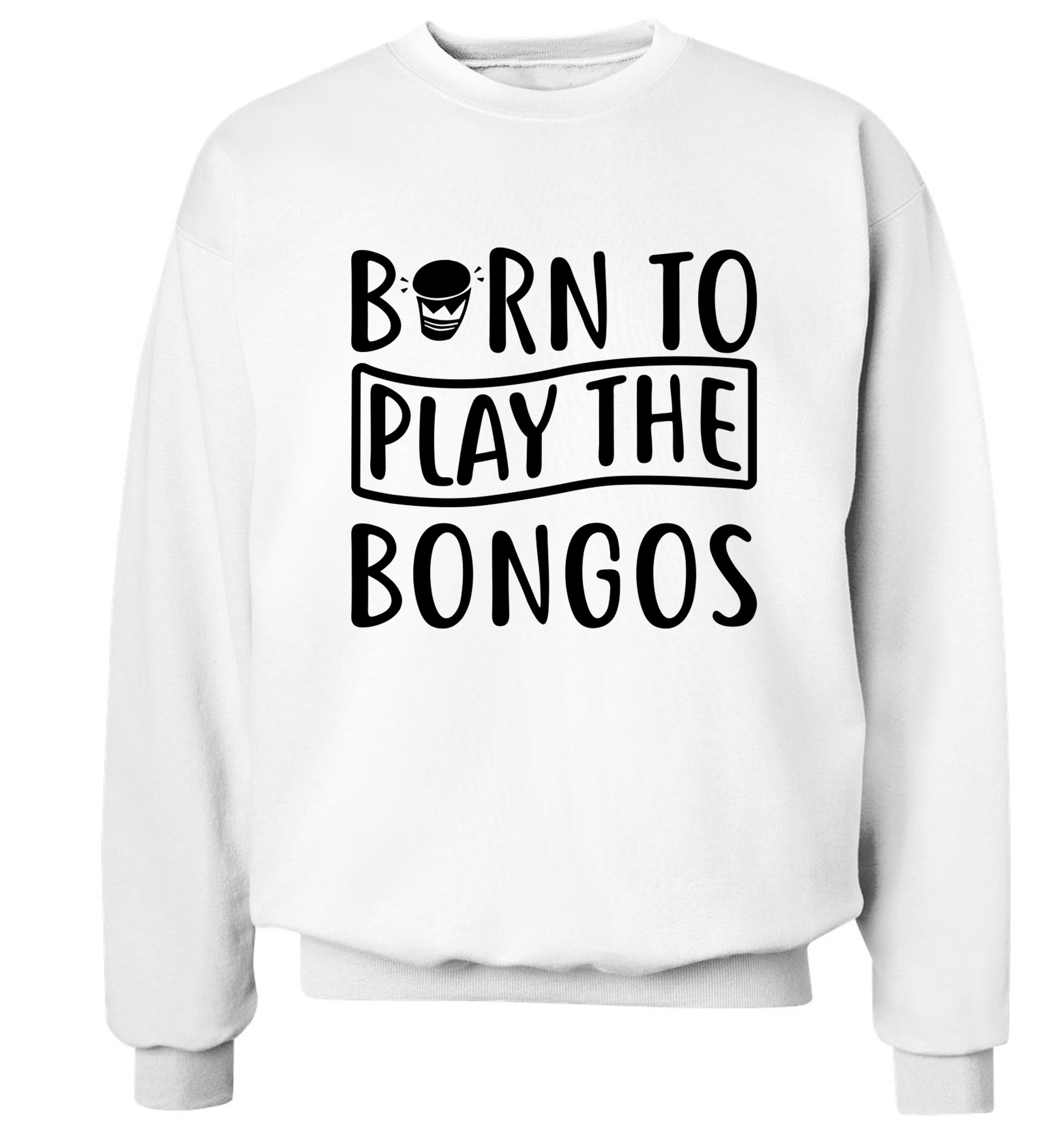 Born to play the bongos Adult's unisex white Sweater 2XL
