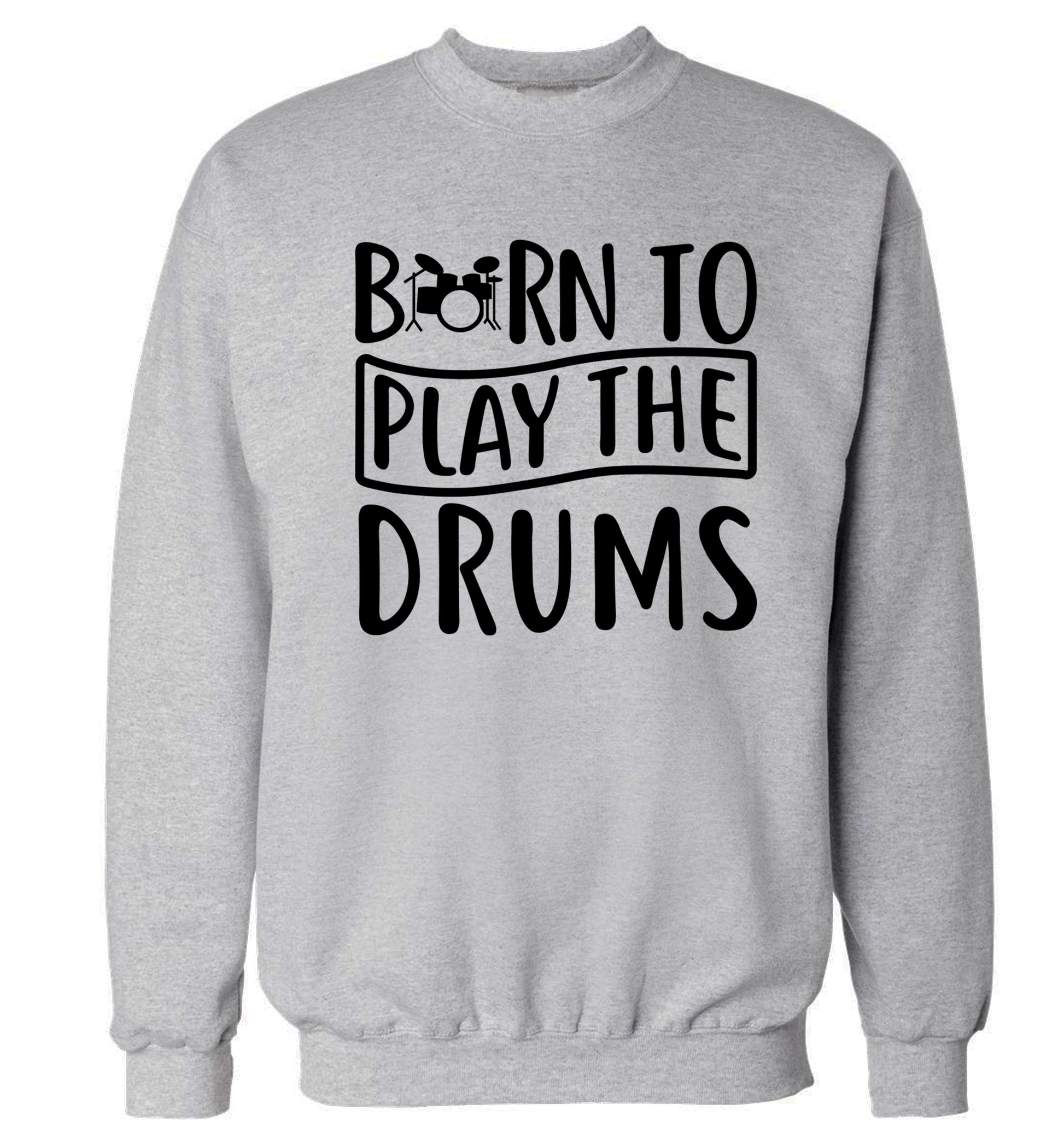 Born to play the drums Adult's unisex grey Sweater 2XL