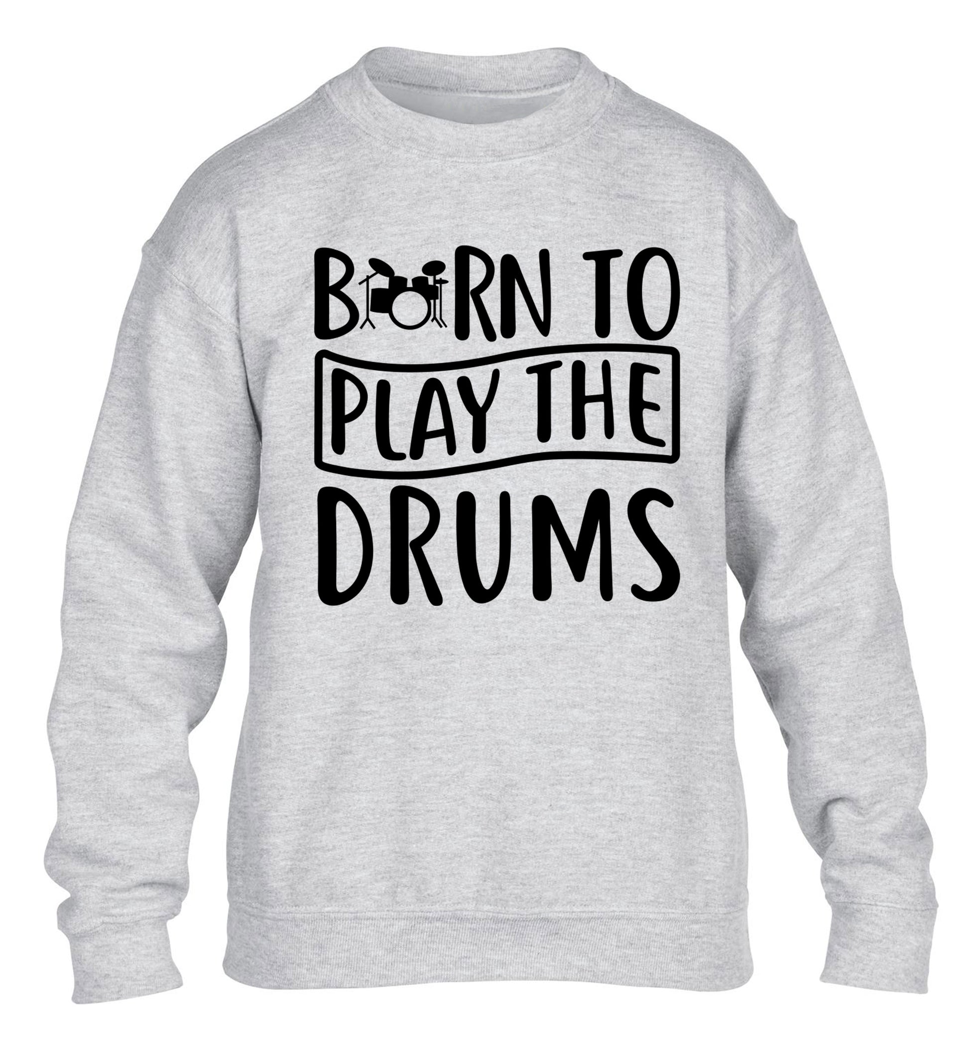 Born to play the drums children's grey sweater 12-14 Years