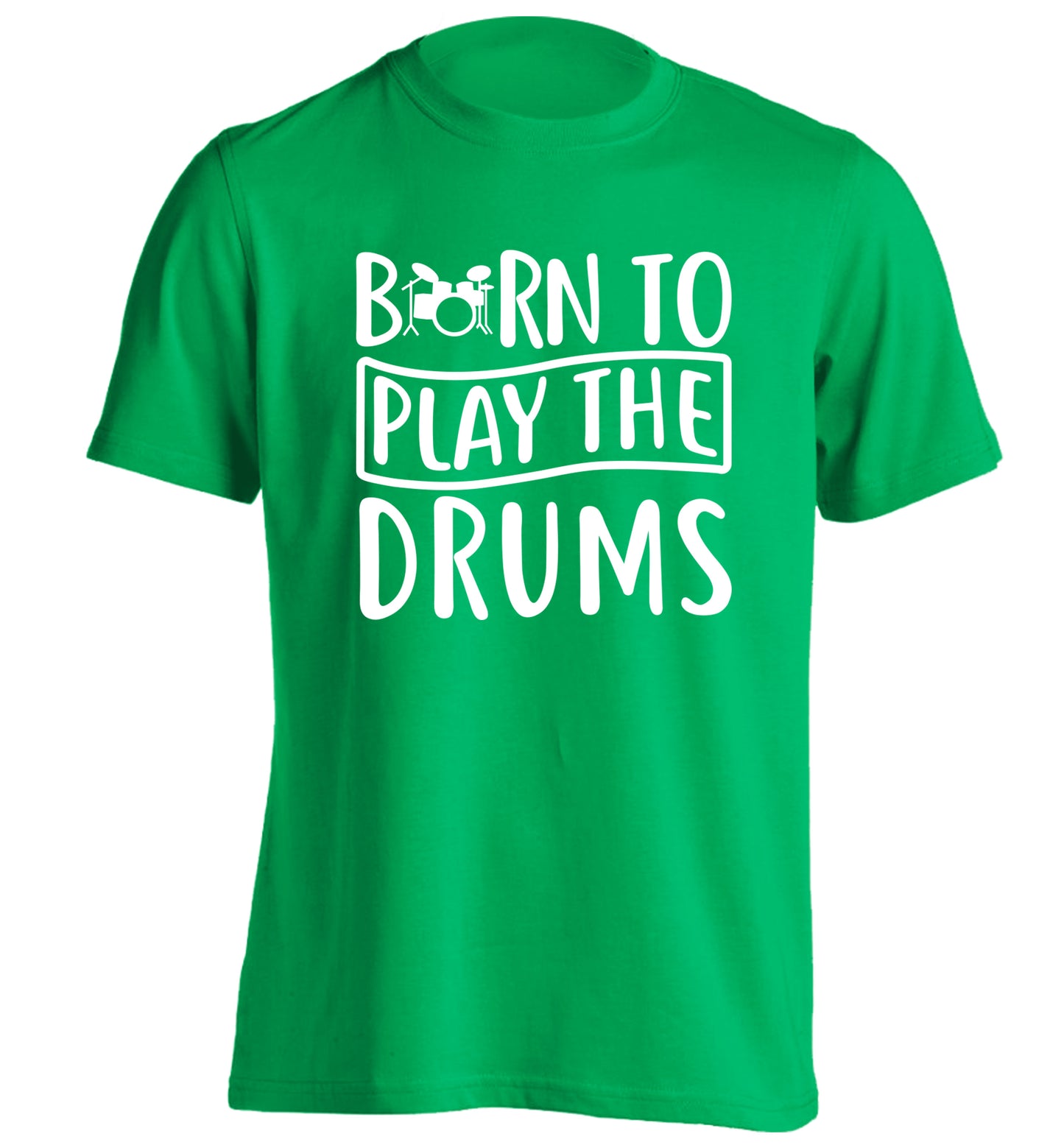 Born to play the drums adults unisex green Tshirt 2XL
