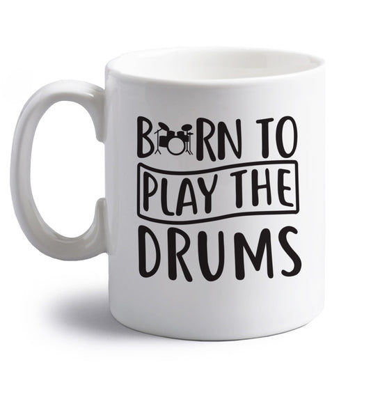 Born to play the drums right handed white ceramic mug 