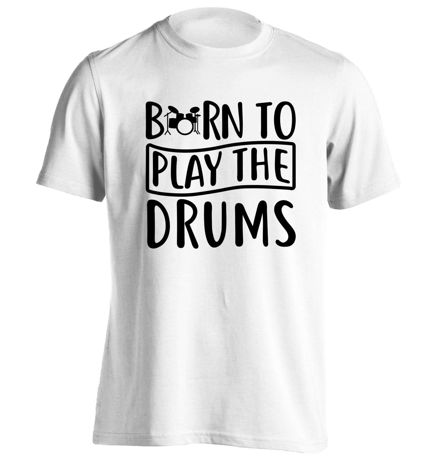 Born to play the drums adults unisex white Tshirt 2XL