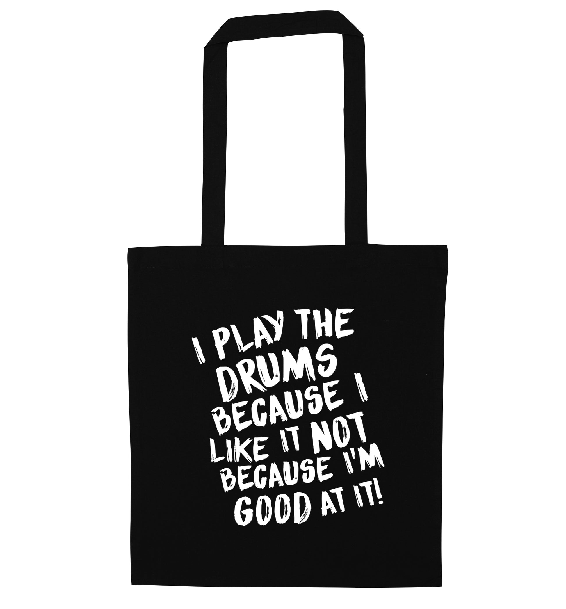 I play the drums because I like it not because I'm good at it black tote bag