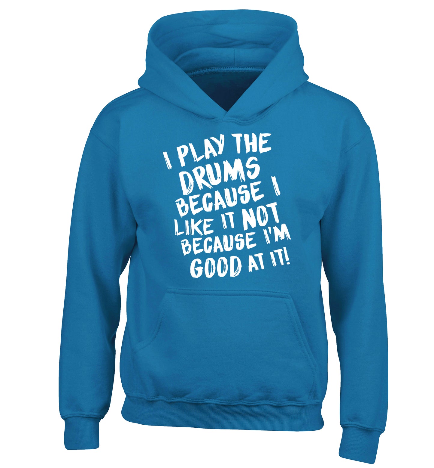 I play the drums because I like it not because I'm good at it children's blue hoodie 12-14 Years