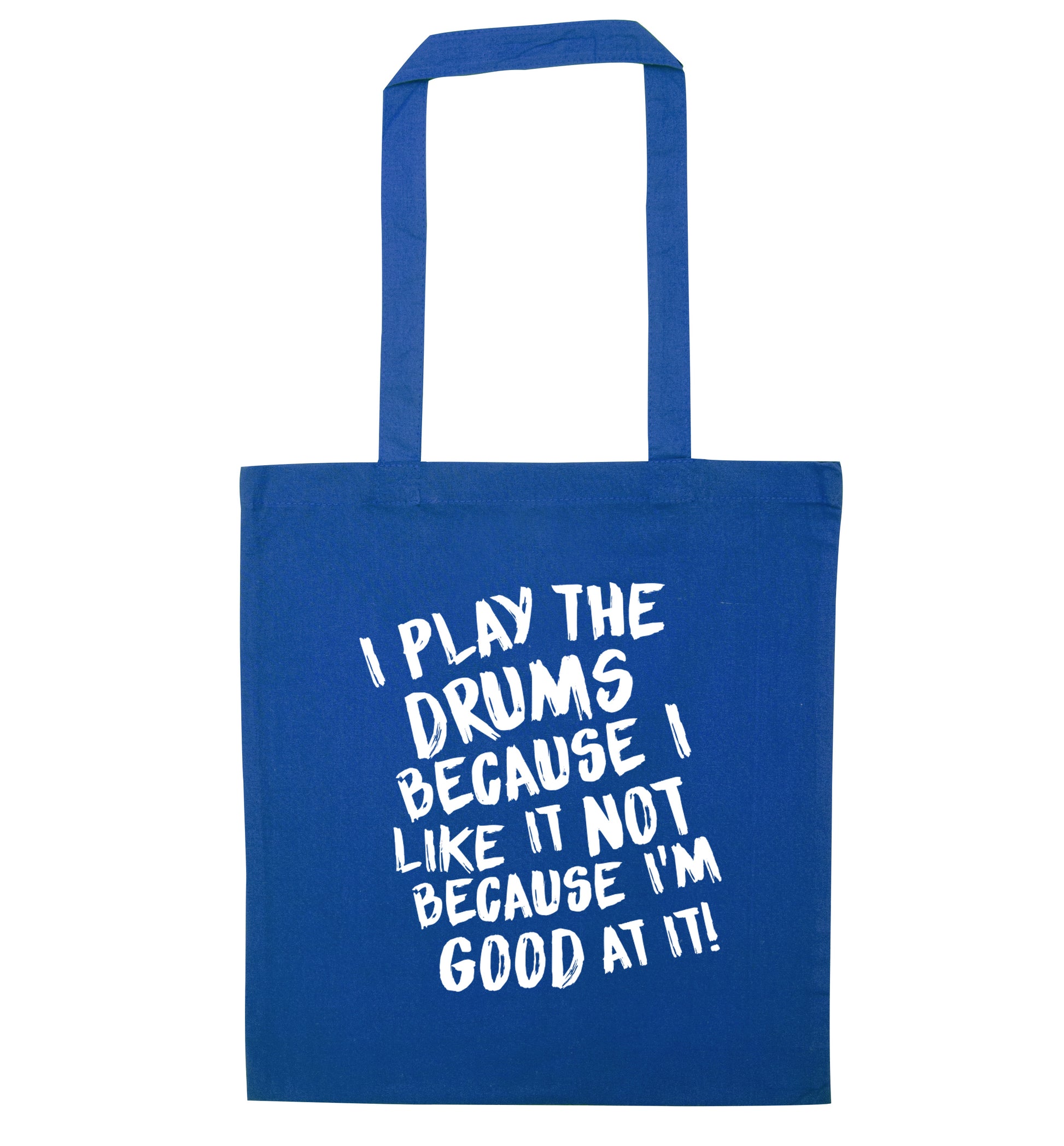 I play the drums because I like it not because I'm good at it blue tote bag