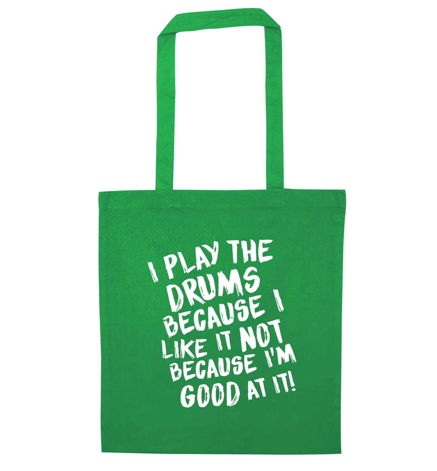 I play the drums because I like it not because I'm good at it green tote bag