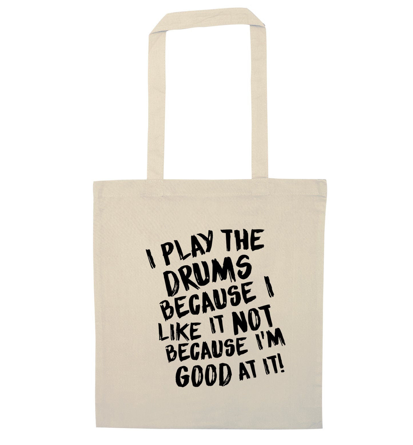 I play the drums because I like it not because I'm good at it natural tote bag