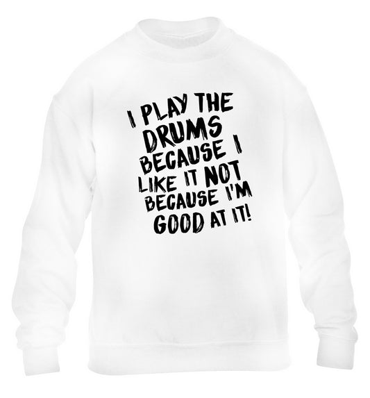 I play the drums because I like it not because I'm good at it children's white sweater 12-14 Years