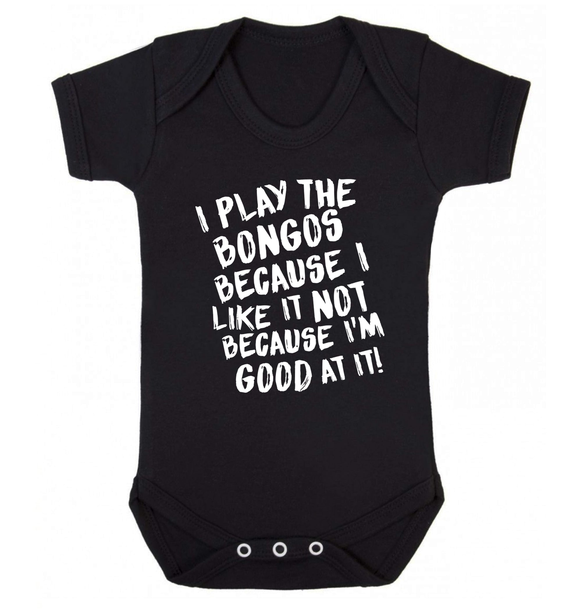 I play the bongos because I like it not because I'm good at it Baby Vest black 18-24 months