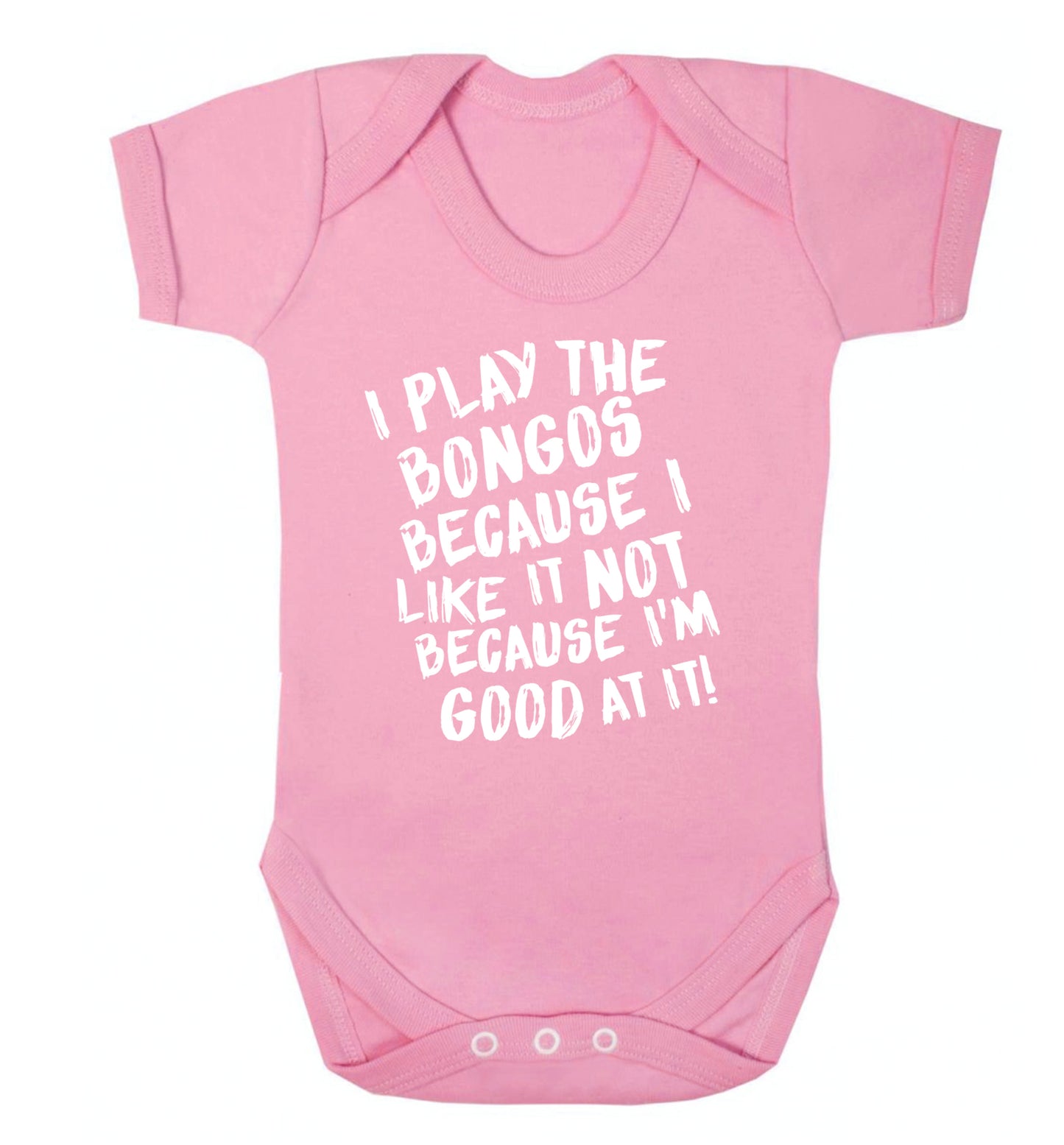 I play the bongos because I like it not because I'm good at it Baby Vest pale pink 18-24 months