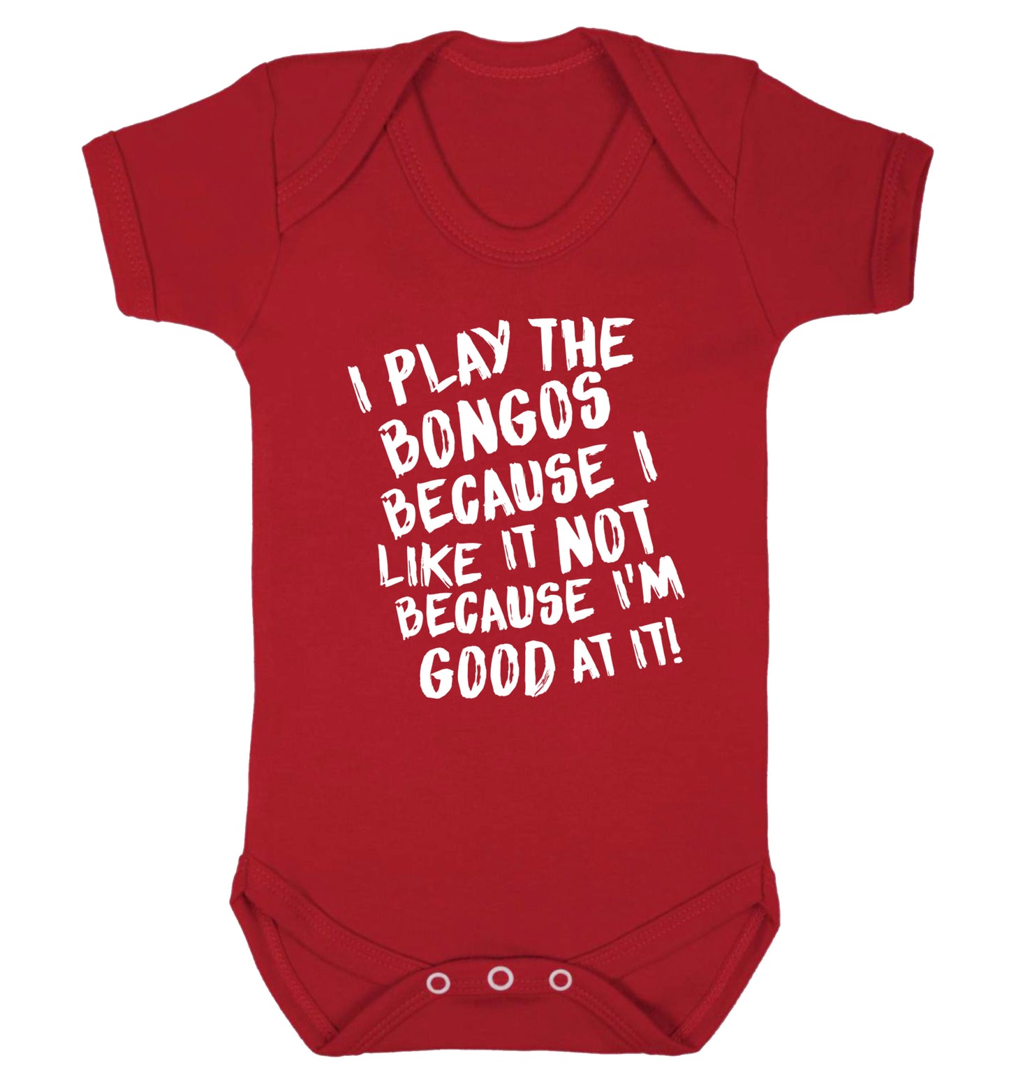 I play the bongos because I like it not because I'm good at it Baby Vest red 18-24 months