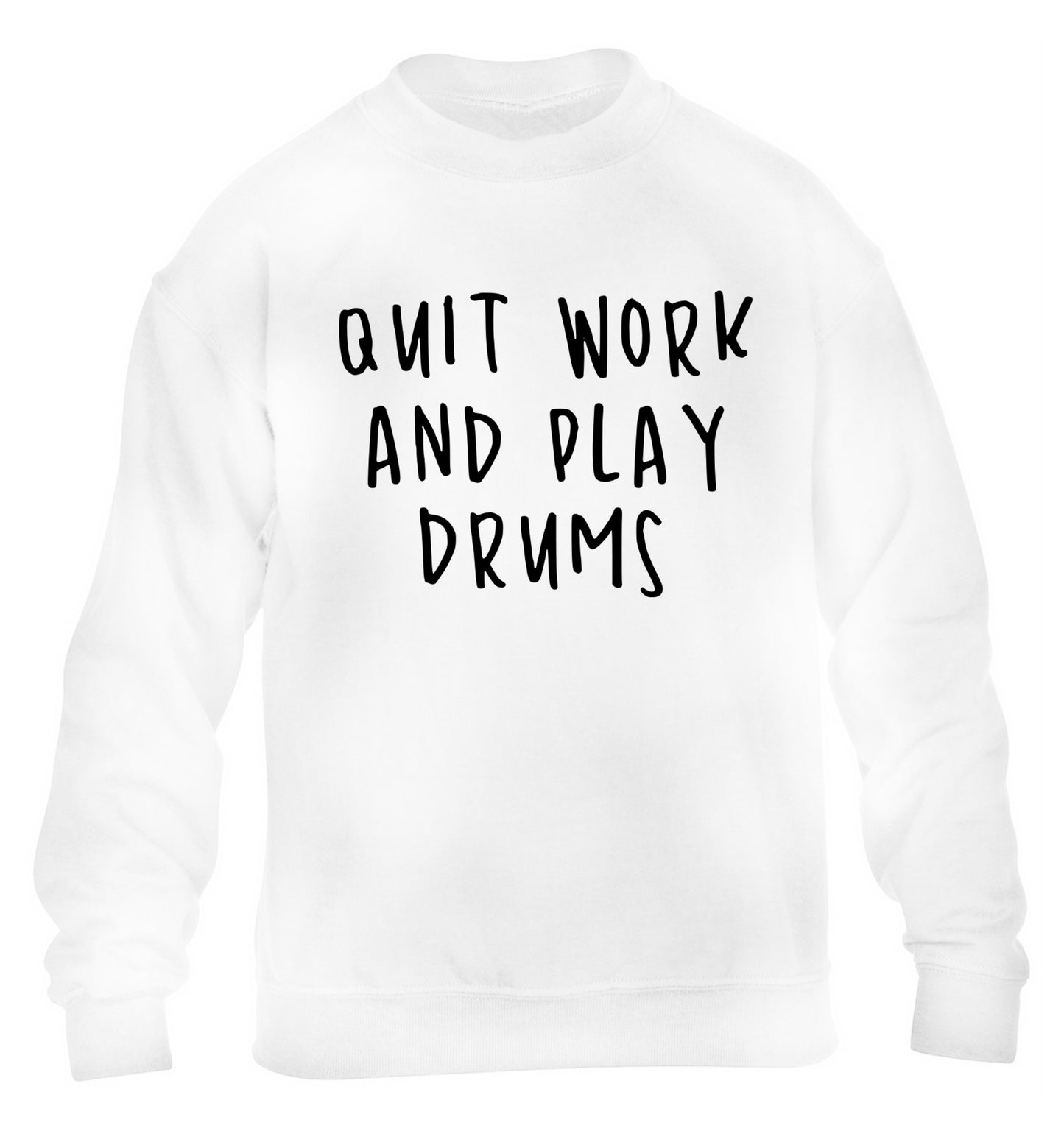 Quit work and play drums children's white sweater 12-14 Years