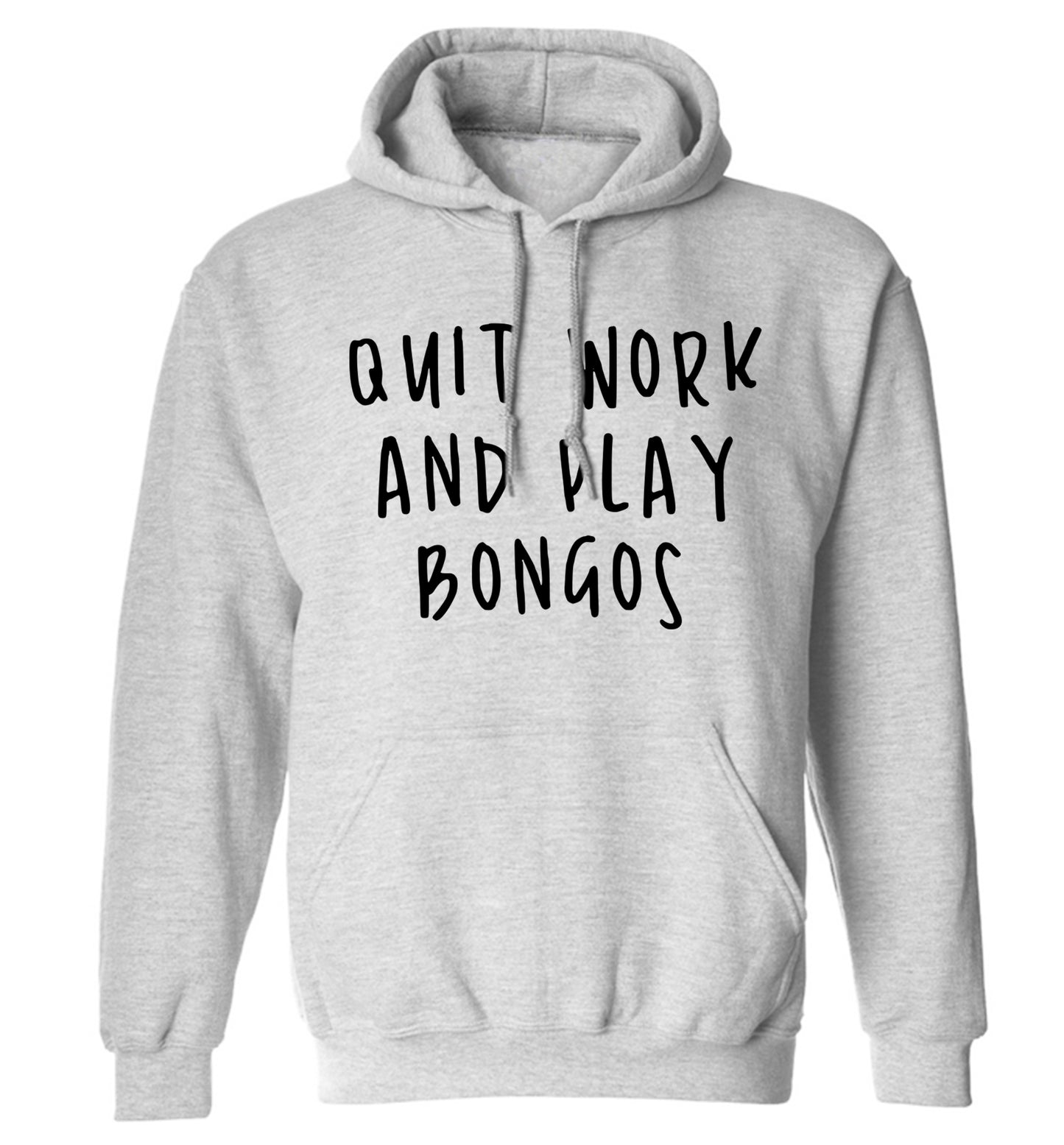 Quit work and play bongos adults unisex grey hoodie 2XL