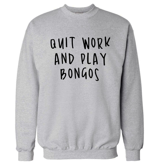 Quit work and play bongos Adult's unisex grey Sweater 2XL